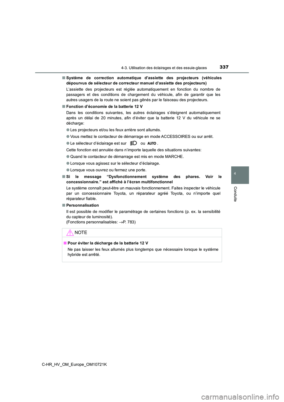 TOYOTA C-HR 2022 Notices Demploi (in French) 3374-3. Utilisation des éclairages et des essuie-glaces
4
Conduite
C-HR_HV_OM_Europe_OM10721K
■ Système de correction automatique d’assiette des projecteurs (véhicules
dépourvus de s TOYOTA C-HR 2022 Notices Demploi (in French) 3374-3. Utilisation des éclairages et des essuie-glaces
4
Conduite
C-HR_HV_OM_Europe_OM10721K
■ Système de correction automatique d’assiette des projecteurs (véhicules
dépourvus de s