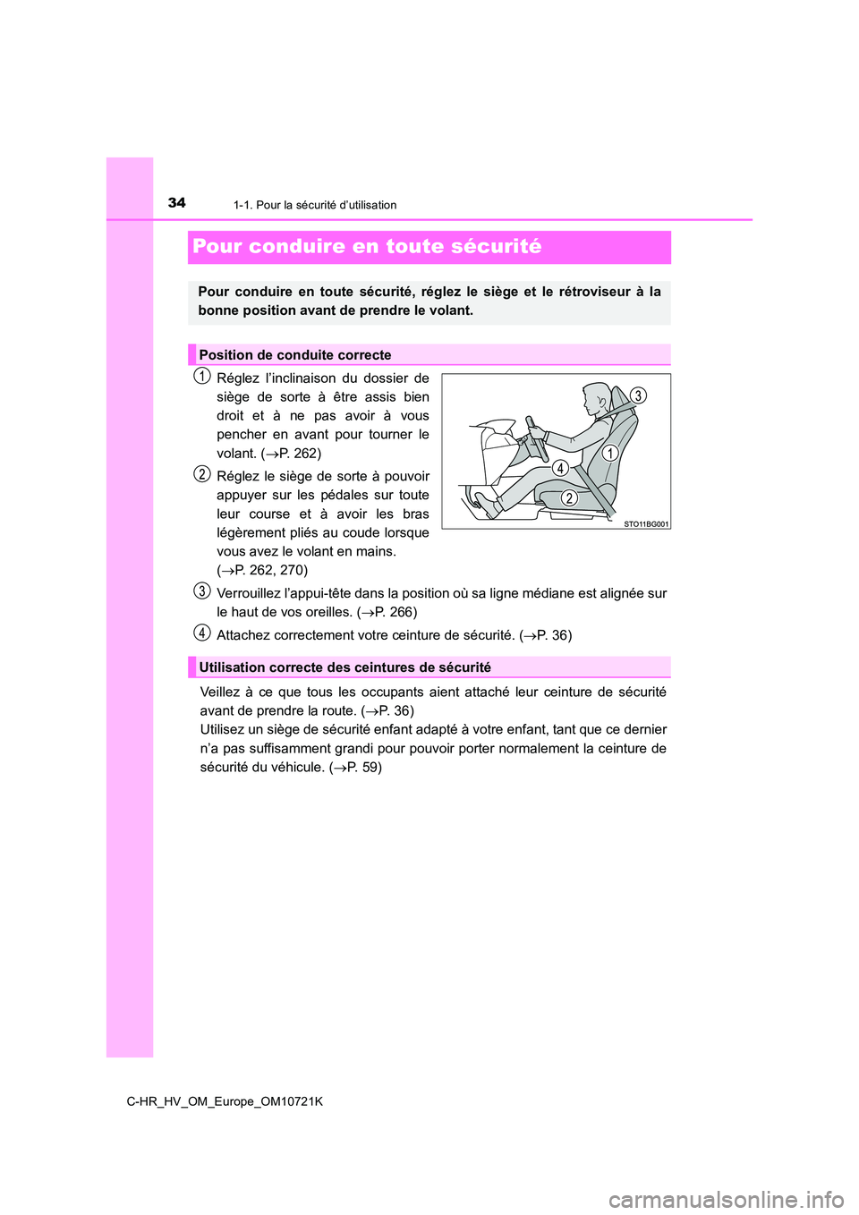 TOYOTA C-HR 2022 Notices Demploi (in French) 341-1. Pour la sécurité d’utilisation
C-HR_HV_OM_Europe_OM10721K
Pour conduire en toute sécurité
Réglez l’inclinaison du dossier de
siège de sorte à être assis bien
droit et TOYOTA C-HR 2022 Notices Demploi (in French) 341-1. Pour la sécurité d’utilisation
C-HR_HV_OM_Europe_OM10721K
Pour conduire en toute sécurité
Réglez l’inclinaison du dossier de
siège de sorte à être assis bien
droit et