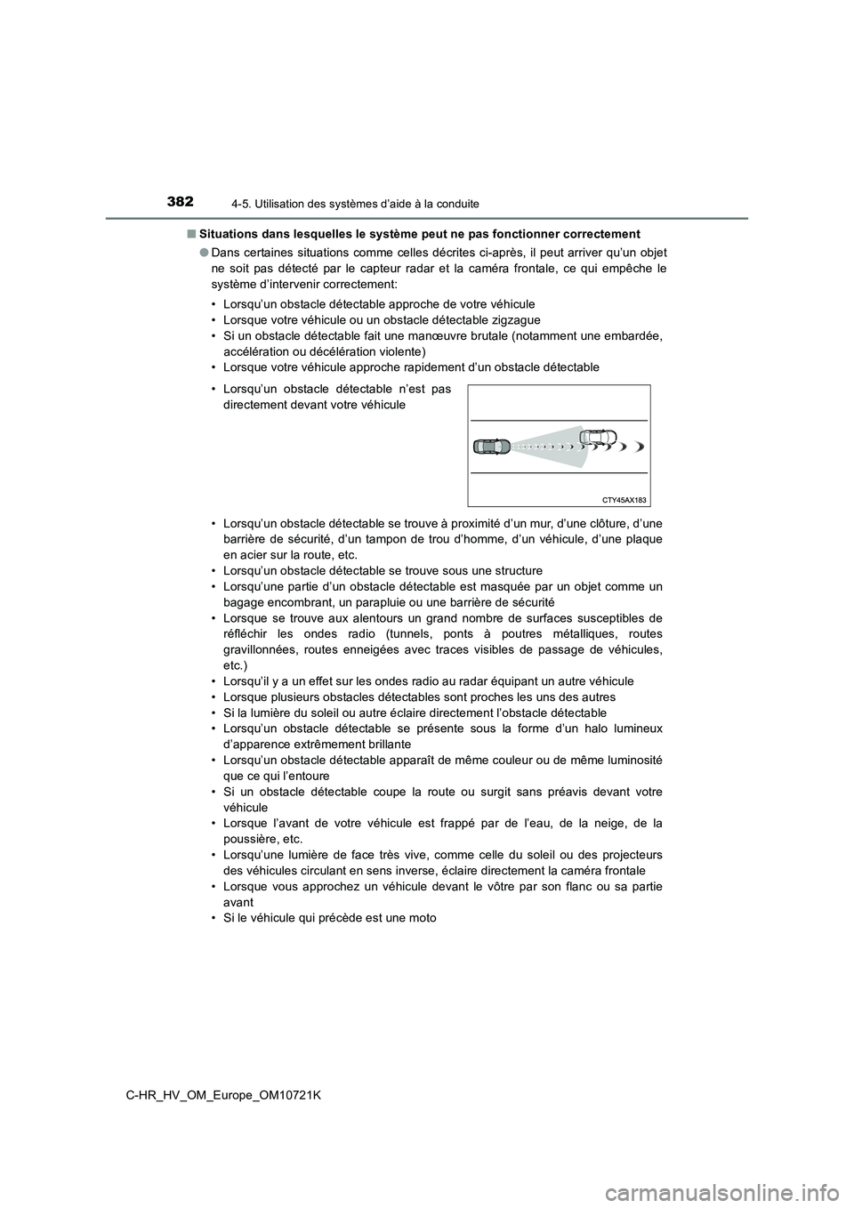 TOYOTA C-HR 2022 Notices Demploi (in French) 3824-5. Utilisation des systèmes d’aide à la conduite
C-HR_HV_OM_Europe_OM10721K
■ Situations dans lesquelles le système peut ne pas fonctionner correctement
● Dans certaines situations com TOYOTA C-HR 2022 Notices Demploi (in French) 3824-5. Utilisation des systèmes d’aide à la conduite
C-HR_HV_OM_Europe_OM10721K
■ Situations dans lesquelles le système peut ne pas fonctionner correctement
● Dans certaines situations com