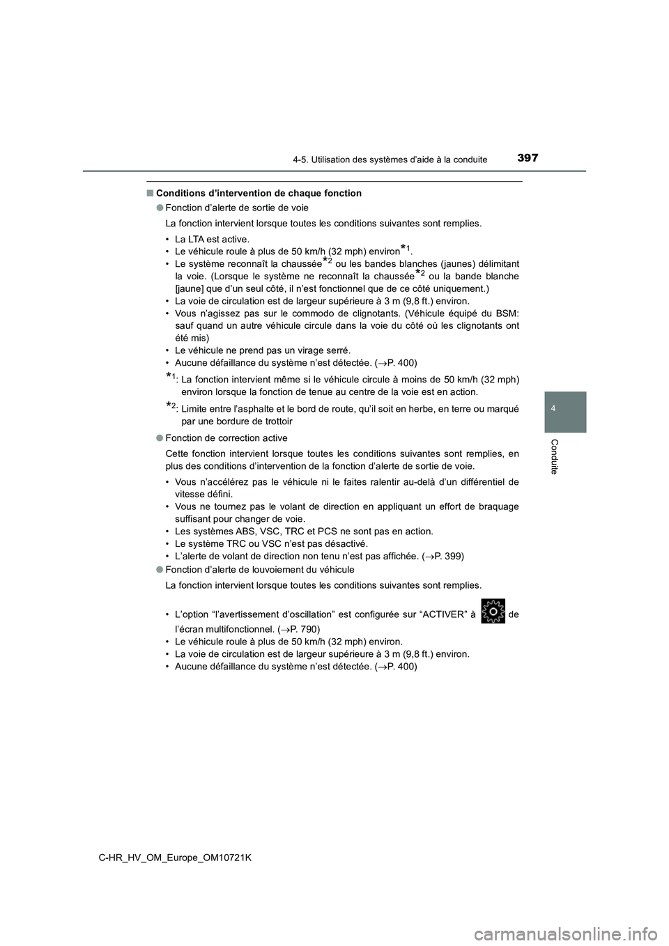 TOYOTA C-HR 2022 Notices Demploi (in French) 3974-5. Utilisation des systèmes d’aide à la conduite
4
Conduite
C-HR_HV_OM_Europe_OM10721K
■Conditions d’intervention de chaque fonction
● Fonction d’alerte de sortie de voie
La fonctio TOYOTA C-HR 2022 Notices Demploi (in French) 3974-5. Utilisation des systèmes d’aide à la conduite
4
Conduite
C-HR_HV_OM_Europe_OM10721K
■Conditions d’intervention de chaque fonction
● Fonction d’alerte de sortie de voie
La fonctio
