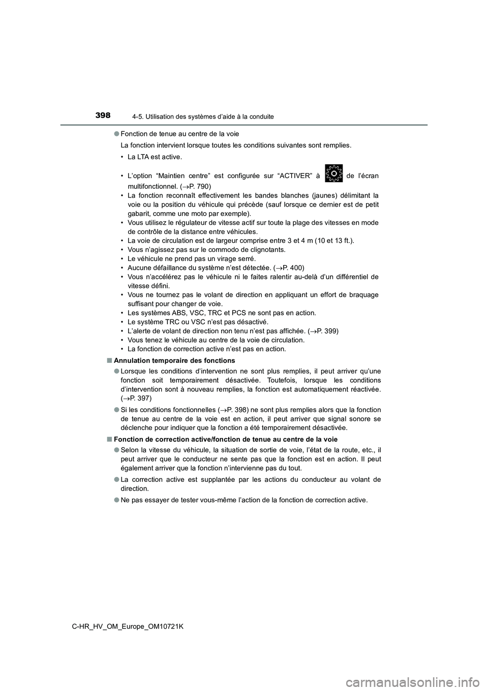 TOYOTA C-HR 2022 Notices Demploi (in French) 3984-5. Utilisation des systèmes d’aide à la conduite
C-HR_HV_OM_Europe_OM10721K
● Fonction de tenue au centre de la voie
La fonction intervient lorsque toutes les conditions suivantes sont r TOYOTA C-HR 2022 Notices Demploi (in French) 3984-5. Utilisation des systèmes d’aide à la conduite
C-HR_HV_OM_Europe_OM10721K
● Fonction de tenue au centre de la voie
La fonction intervient lorsque toutes les conditions suivantes sont r