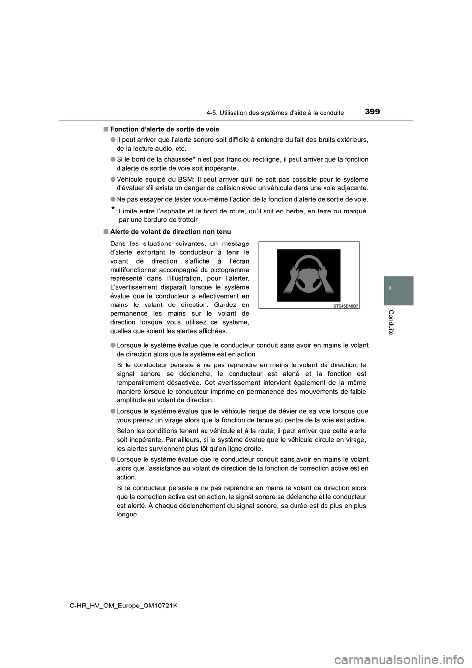 TOYOTA C-HR 2022 Notices Demploi (in French) 3994-5. Utilisation des systèmes d’aide à la conduite
4
Conduite
C-HR_HV_OM_Europe_OM10721K
■ Fonction d’alerte de sortie de voie
● Il peut arriver que l’alerte sonore soit difficile à TOYOTA C-HR 2022 Notices Demploi (in French) 3994-5. Utilisation des systèmes d’aide à la conduite
4
Conduite
C-HR_HV_OM_Europe_OM10721K
■ Fonction d’alerte de sortie de voie
● Il peut arriver que l’alerte sonore soit difficile à