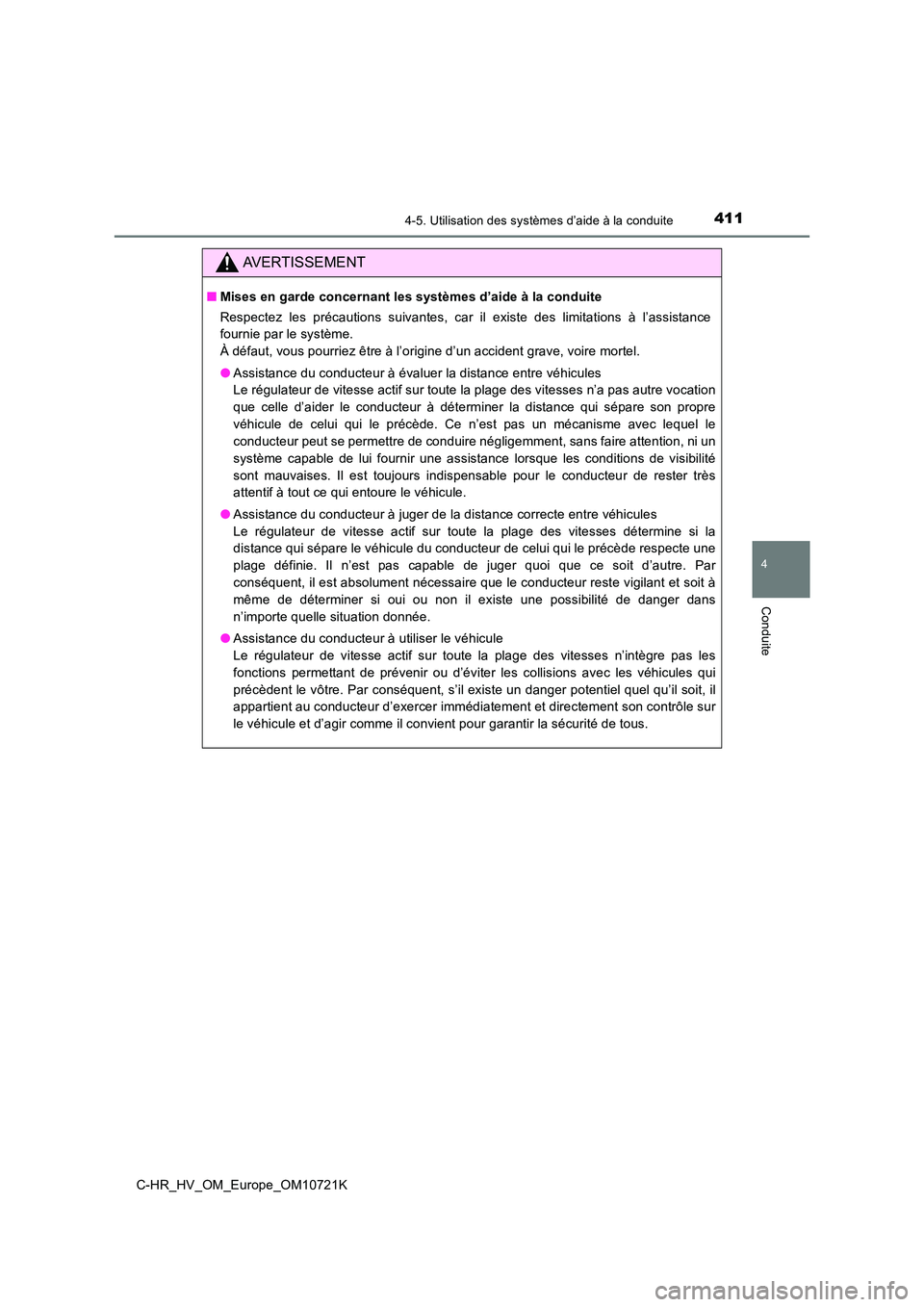 TOYOTA C-HR 2022 Notices Demploi (in French) 4114-5. Utilisation des systèmes d’aide à la conduite
4
Conduite
C-HR_HV_OM_Europe_OM10721K
AVERTISSEMENT
■Mises en garde concernant les systèmes d’aide à la conduite
Respectez les préca TOYOTA C-HR 2022 Notices Demploi (in French) 4114-5. Utilisation des systèmes d’aide à la conduite
4
Conduite
C-HR_HV_OM_Europe_OM10721K
AVERTISSEMENT
■Mises en garde concernant les systèmes d’aide à la conduite
Respectez les préca
