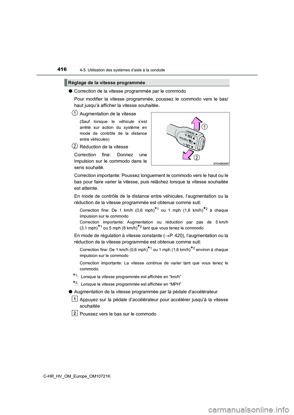 TOYOTA C-HR 2022 Notices Demploi (in French) 4164-5. Utilisation des systèmes d’aide à la conduite
C-HR_HV_OM_Europe_OM10721K
●Correction de la vitesse programmée par le commodo
Pour modifier la vitesse programmée, poussez le com TOYOTA C-HR 2022 Notices Demploi (in French) 4164-5. Utilisation des systèmes d’aide à la conduite
C-HR_HV_OM_Europe_OM10721K
●Correction de la vitesse programmée par le commodo
Pour modifier la vitesse programmée, poussez le com