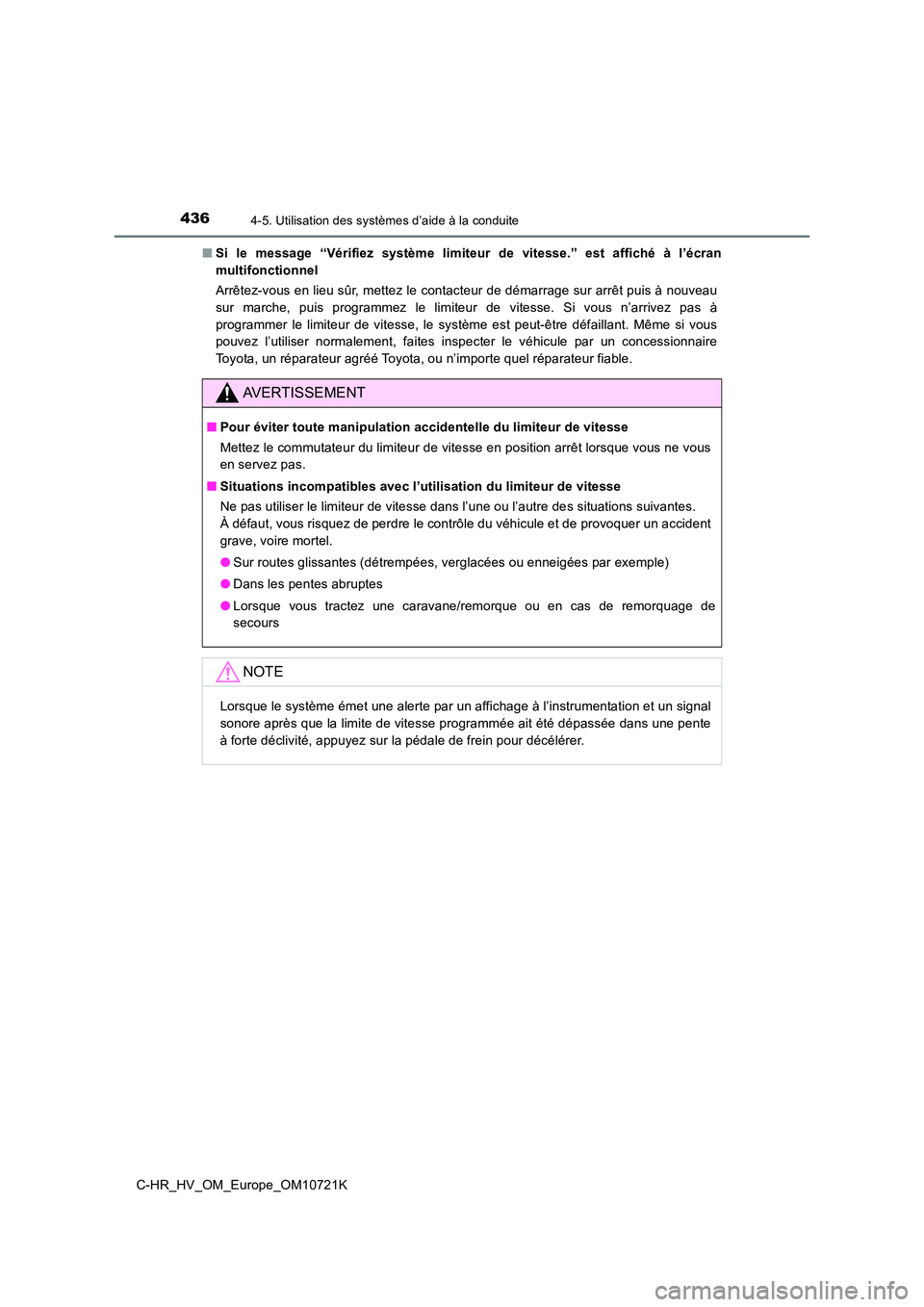 TOYOTA C-HR 2022 Notices Demploi (in French) 4364-5. Utilisation des systèmes d’aide à la conduite
C-HR_HV_OM_Europe_OM10721K
■ Si le message “Vérifiez système limiteur de vitesse.” est affiché à l’écran
multifoncti TOYOTA C-HR 2022 Notices Demploi (in French) 4364-5. Utilisation des systèmes d’aide à la conduite
C-HR_HV_OM_Europe_OM10721K
■ Si le message “Vérifiez système limiteur de vitesse.” est affiché à l’écran
multifoncti