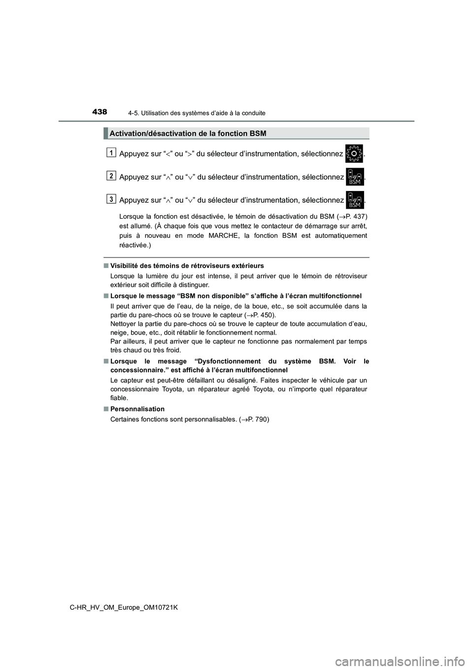 TOYOTA C-HR 2022 Notices Demploi (in French) 4384-5. Utilisation des systèmes d’aide à la conduite
C-HR_HV_OM_Europe_OM10721K
Appuyez sur “” ou “” du sélecteur d’instrumentation, sélectionnez .
Appuyez sur “ ” ou TOYOTA C-HR 2022 Notices Demploi (in French) 4384-5. Utilisation des systèmes d’aide à la conduite
C-HR_HV_OM_Europe_OM10721K
Appuyez sur “” ou “” du sélecteur d’instrumentation, sélectionnez .
Appuyez sur “ ” ou