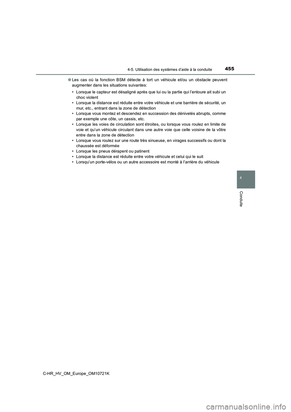 TOYOTA C-HR 2022 Notices Demploi (in French) 4554-5. Utilisation des systèmes d’aide à la conduite
4
Conduite
C-HR_HV_OM_Europe_OM10721K
● Les cas où la fonction BSM détecte à tort un véhicule et/ou un obstacle peuvent
a TOYOTA C-HR 2022 Notices Demploi (in French) 4554-5. Utilisation des systèmes d’aide à la conduite
4
Conduite
C-HR_HV_OM_Europe_OM10721K
● Les cas où la fonction BSM détecte à tort un véhicule et/ou un obstacle peuvent
a