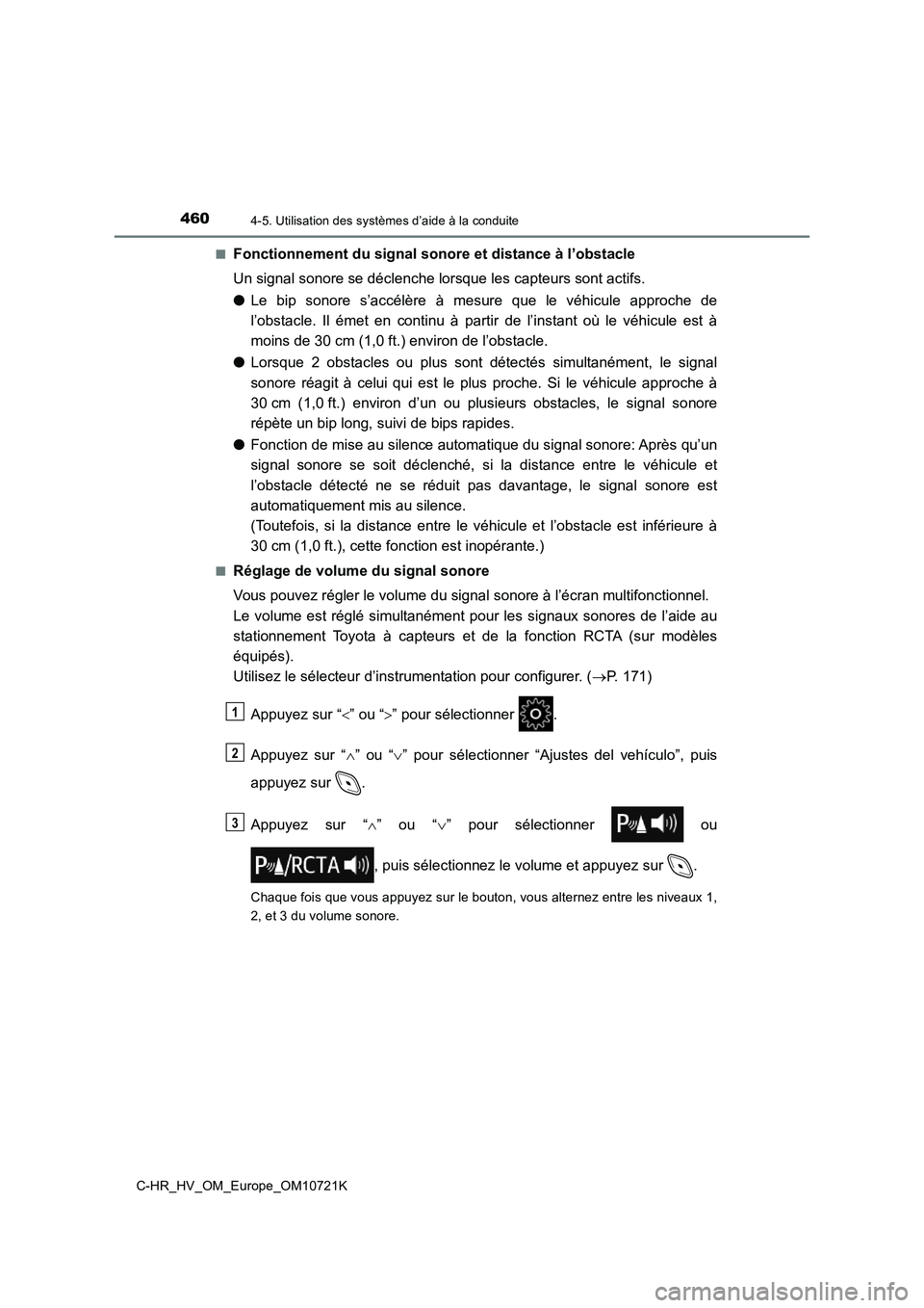 TOYOTA C-HR 2022 Notices Demploi (in French) 4604-5. Utilisation des systèmes d’aide à la conduite
C-HR_HV_OM_Europe_OM10721K
■Fonctionnement du signal sonore et distance à l’obstacle
Un signal sonore se déclenche lorsque les capteur TOYOTA C-HR 2022 Notices Demploi (in French) 4604-5. Utilisation des systèmes d’aide à la conduite
C-HR_HV_OM_Europe_OM10721K
■Fonctionnement du signal sonore et distance à l’obstacle
Un signal sonore se déclenche lorsque les capteur