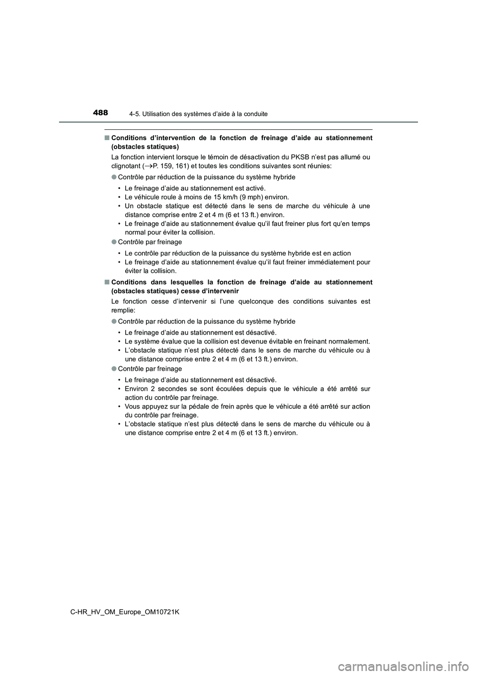 TOYOTA C-HR 2022 Notices Demploi (in French) 4884-5. Utilisation des systèmes d’aide à la conduite
C-HR_HV_OM_Europe_OM10721K
■Conditions d’intervention de la fonction de freinage d’aide au stationnement
(obstacles statiques) TOYOTA C-HR 2022 Notices Demploi (in French) 4884-5. Utilisation des systèmes d’aide à la conduite
C-HR_HV_OM_Europe_OM10721K
■Conditions d’intervention de la fonction de freinage d’aide au stationnement
(obstacles statiques)