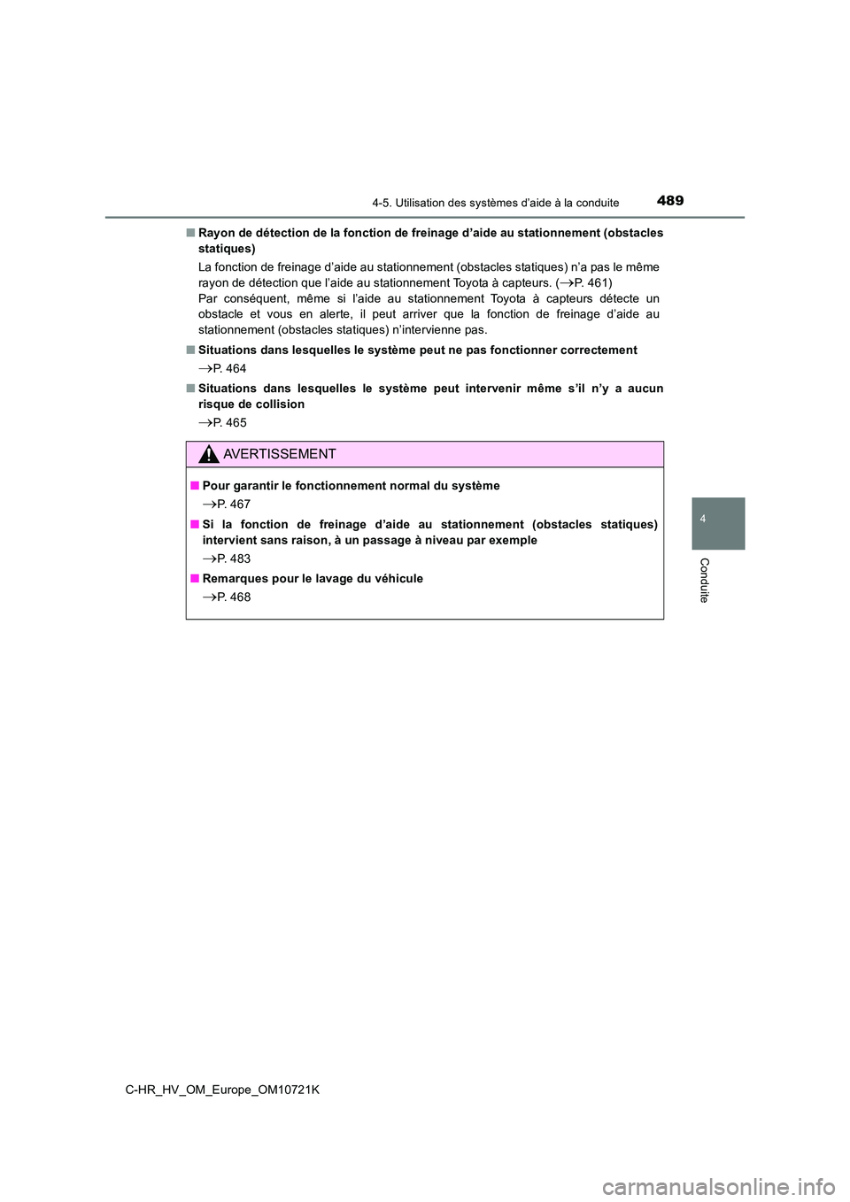 TOYOTA C-HR 2022 Notices Demploi (in French) 4894-5. Utilisation des systèmes d’aide à la conduite
4
Conduite
C-HR_HV_OM_Europe_OM10721K
■ Rayon de détection de la fonction de freinage d’aide au stationnement (obstacles
statiques)
La TOYOTA C-HR 2022 Notices Demploi (in French) 4894-5. Utilisation des systèmes d’aide à la conduite
4
Conduite
C-HR_HV_OM_Europe_OM10721K
■ Rayon de détection de la fonction de freinage d’aide au stationnement (obstacles
statiques)
La