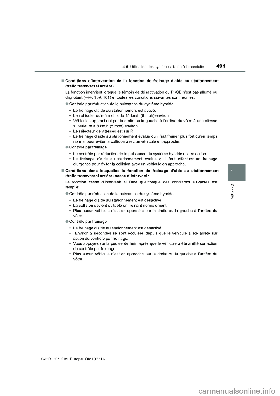 TOYOTA C-HR 2022 Notices Demploi (in French) 4914-5. Utilisation des systèmes d’aide à la conduite
4
Conduite
C-HR_HV_OM_Europe_OM10721K
■Conditions d’intervention de la fonction de freinage d’aide au stationnement
(trafic tra TOYOTA C-HR 2022 Notices Demploi (in French) 4914-5. Utilisation des systèmes d’aide à la conduite
4
Conduite
C-HR_HV_OM_Europe_OM10721K
■Conditions d’intervention de la fonction de freinage d’aide au stationnement
(trafic tra