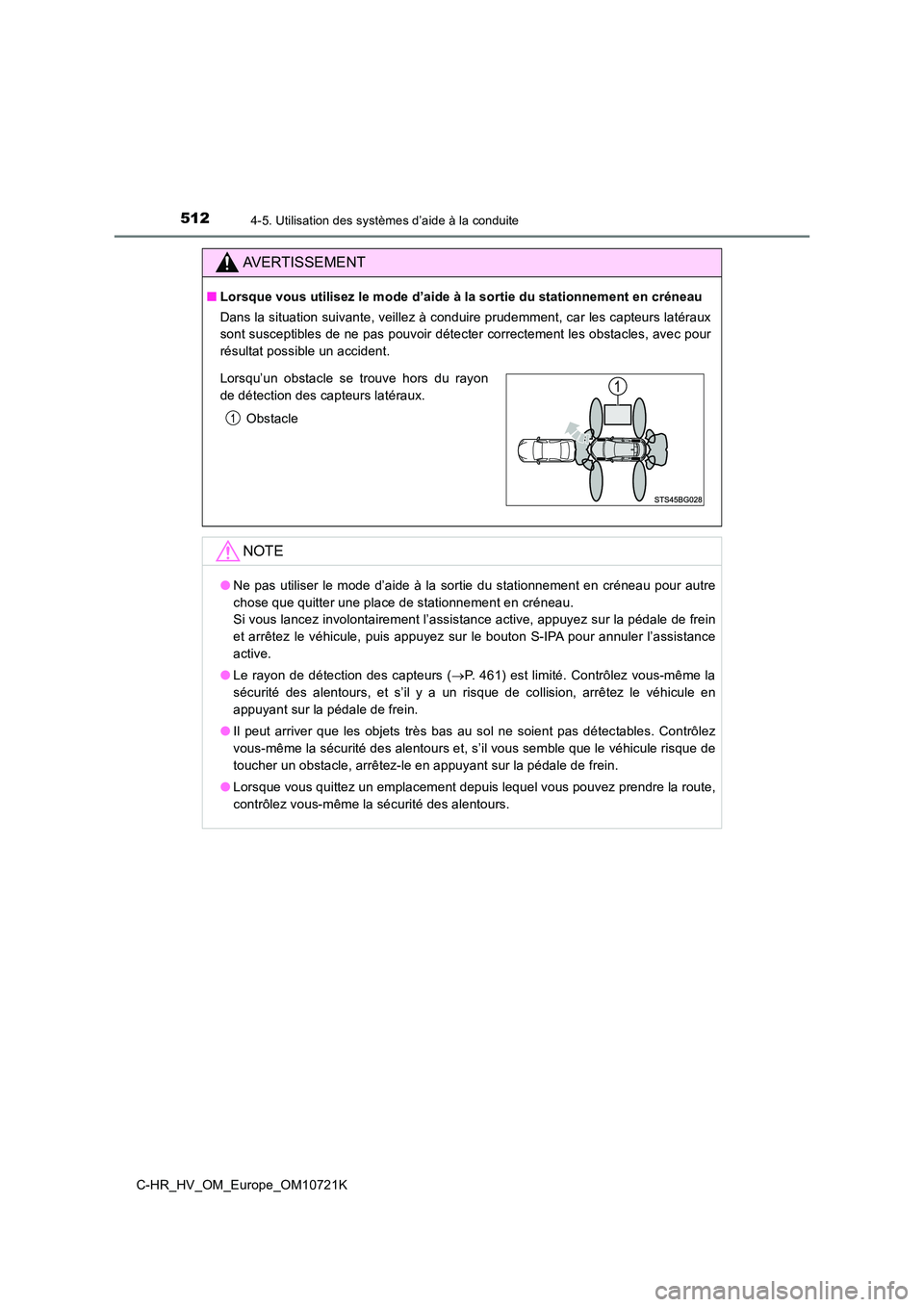 TOYOTA C-HR 2022 Notices Demploi (in French) 5124-5. Utilisation des systèmes d’aide à la conduite
C-HR_HV_OM_Europe_OM10721K
AVERTISSEMENT
■Lorsque vous utilisez le mode d’aide à la sortie du stationnement en créneau
Dans la situatio TOYOTA C-HR 2022 Notices Demploi (in French) 5124-5. Utilisation des systèmes d’aide à la conduite
C-HR_HV_OM_Europe_OM10721K
AVERTISSEMENT
■Lorsque vous utilisez le mode d’aide à la sortie du stationnement en créneau
Dans la situatio