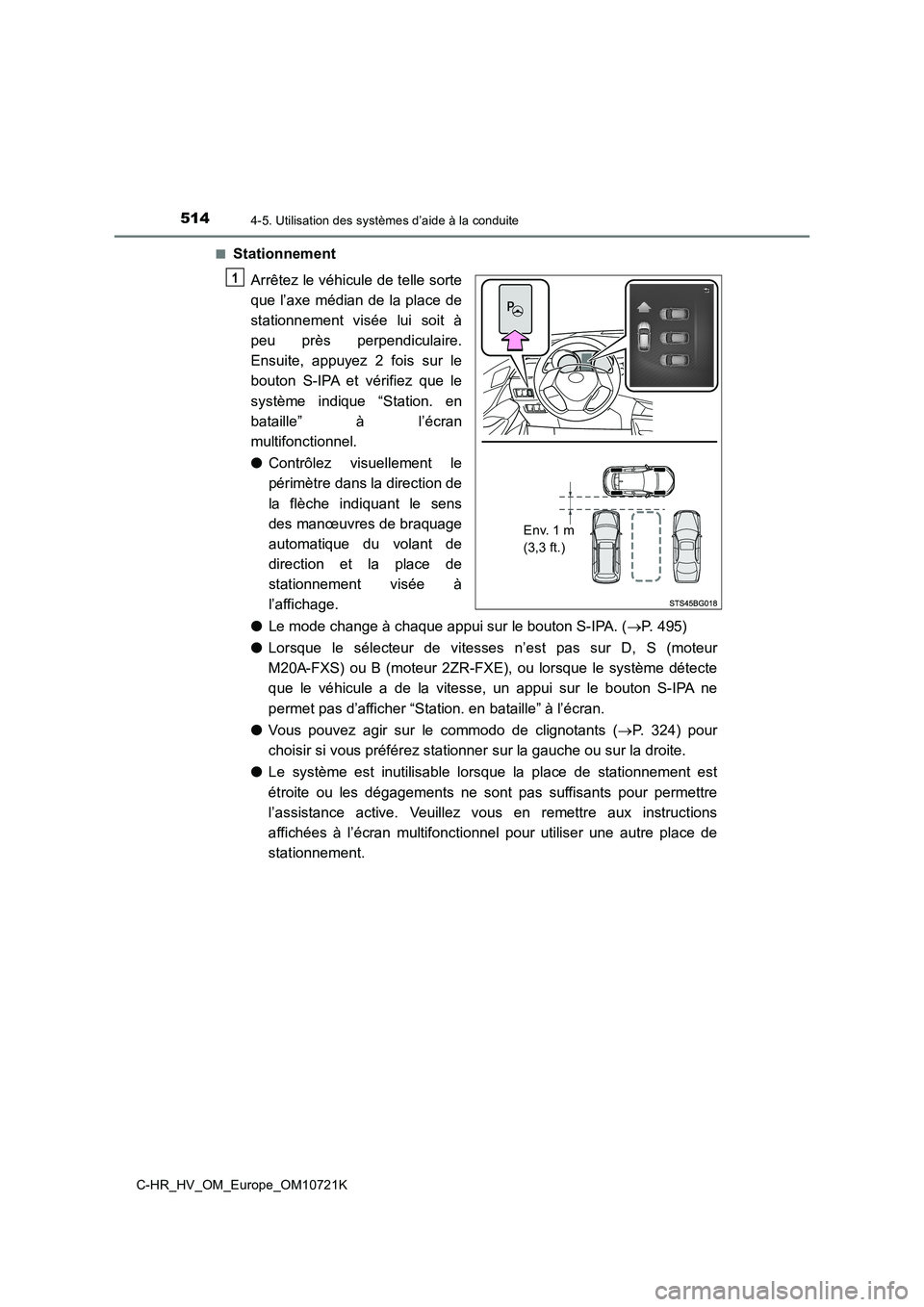 TOYOTA C-HR 2022 Notices Demploi (in French) 5144-5. Utilisation des systèmes d’aide à la conduite
C-HR_HV_OM_Europe_OM10721K
■Stationnement
Arrêtez le véhicule de telle sorte
que l’axe médian de la place de
stationnement visée TOYOTA C-HR 2022 Notices Demploi (in French) 5144-5. Utilisation des systèmes d’aide à la conduite
C-HR_HV_OM_Europe_OM10721K
■Stationnement
Arrêtez le véhicule de telle sorte
que l’axe médian de la place de
stationnement visée