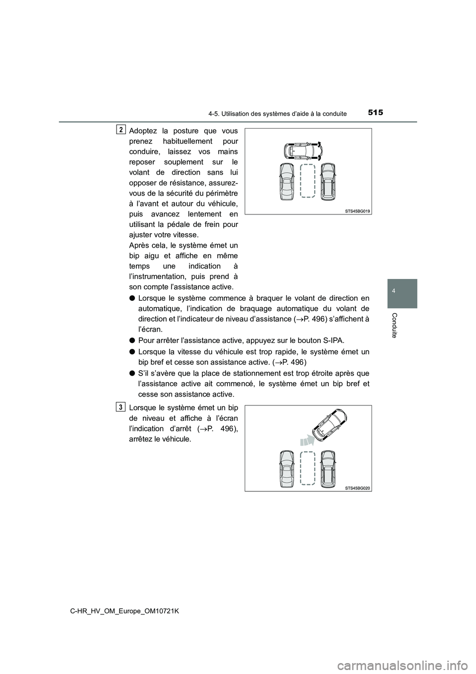 TOYOTA C-HR 2022 Notices Demploi (in French) 5154-5. Utilisation des systèmes d’aide à la conduite
4
Conduite
C-HR_HV_OM_Europe_OM10721K
Adoptez la posture que vous
prenez habituellement pour
conduire, laissez vos mains
reposer TOYOTA C-HR 2022 Notices Demploi (in French) 5154-5. Utilisation des systèmes d’aide à la conduite
4
Conduite
C-HR_HV_OM_Europe_OM10721K
Adoptez la posture que vous
prenez habituellement pour
conduire, laissez vos mains
reposer