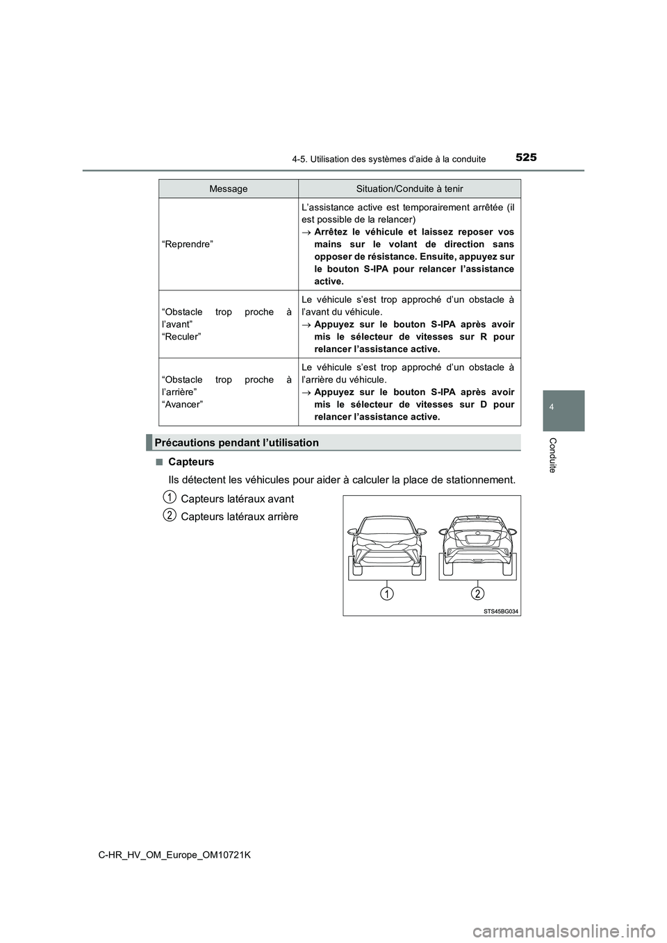TOYOTA C-HR 2022 Notices Demploi (in French) 5254-5. Utilisation des systèmes d’aide à la conduite
4
Conduite
C-HR_HV_OM_Europe_OM10721K
■Capteurs
Ils détectent les véhicules pour aider à calculer la place de s tationnement.
Capteurs TOYOTA C-HR 2022 Notices Demploi (in French) 5254-5. Utilisation des systèmes d’aide à la conduite
4
Conduite
C-HR_HV_OM_Europe_OM10721K
■Capteurs
Ils détectent les véhicules pour aider à calculer la place de s tationnement.
Capteurs