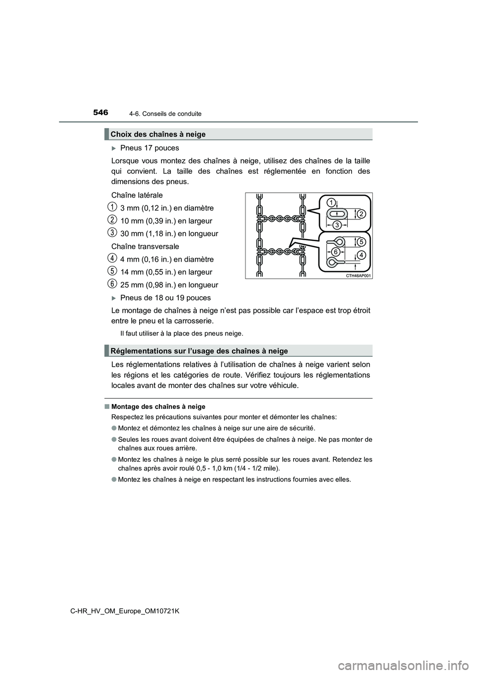 TOYOTA C-HR 2022 Notices Demploi (in French) 5464-6. Conseils de conduite
C-HR_HV_OM_Europe_OM10721K
Pneus 17 pouces
Lorsque vous montez des chaînes à neige, utilisez des chaînes d e la taille
qui convient. La taille des TOYOTA C-HR 2022 Notices Demploi (in French) 5464-6. Conseils de conduite
C-HR_HV_OM_Europe_OM10721K
Pneus 17 pouces
Lorsque vous montez des chaînes à neige, utilisez des chaînes d e la taille
qui convient. La taille des