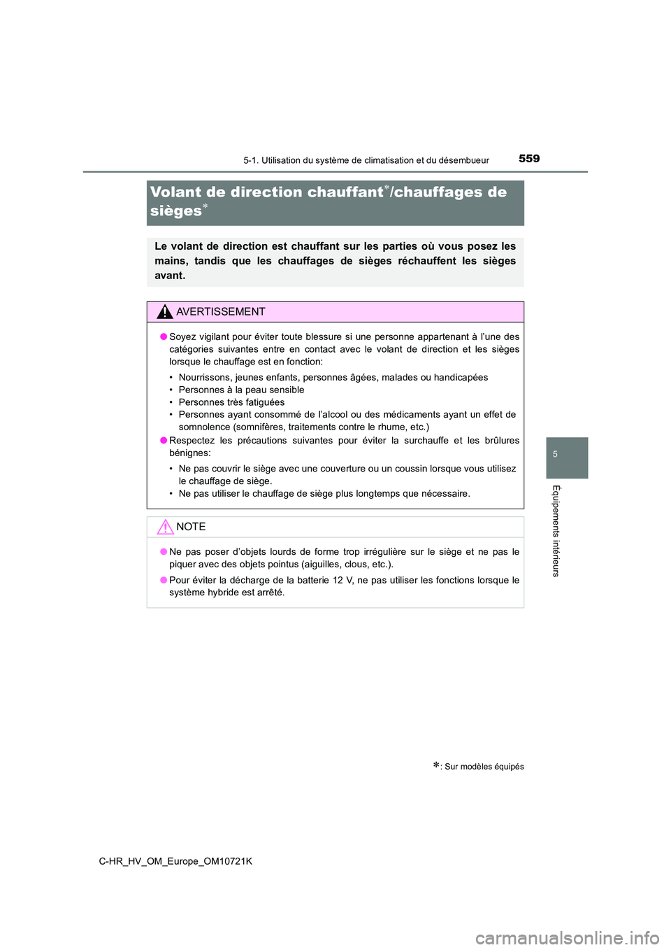 TOYOTA C-HR 2022 Notices Demploi (in French) 5595-1. Utilisation du système de climatisation et du désembueur
C-HR_HV_OM_Europe_OM10721K
5
Équipements intérieurs
Volant de direction chauffant/chauffages de
sièges
: Sur modèles TOYOTA C-HR 2022 Notices Demploi (in French) 5595-1. Utilisation du système de climatisation et du désembueur
C-HR_HV_OM_Europe_OM10721K
5
Équipements intérieurs
Volant de direction chauffant/chauffages de
sièges
: Sur modèles