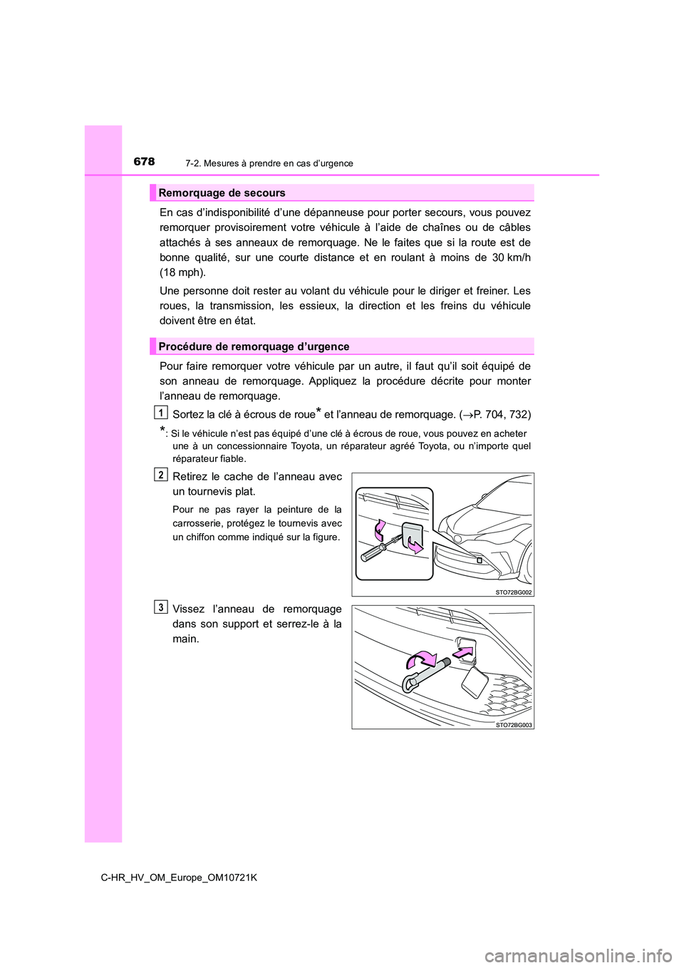 TOYOTA C-HR 2022 Notices Demploi (in French) 6787-2. Mesures à prendre en cas d’urgence
C-HR_HV_OM_Europe_OM10721K
En cas d’indisponibilité d’une dépanneuse pour porter secours, vous pouvez
remorquer provisoirement votre véhicule TOYOTA C-HR 2022 Notices Demploi (in French) 6787-2. Mesures à prendre en cas d’urgence
C-HR_HV_OM_Europe_OM10721K
En cas d’indisponibilité d’une dépanneuse pour porter secours, vous pouvez
remorquer provisoirement votre véhicule