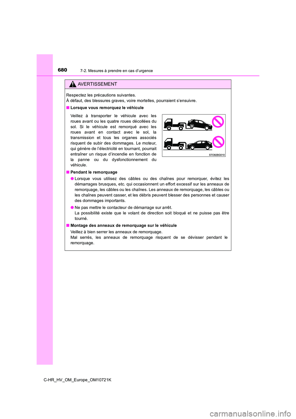TOYOTA C-HR 2022 Notices Demploi (in French) 6807-2. Mesures à prendre en cas d’urgence
C-HR_HV_OM_Europe_OM10721K
AVERTISSEMENT
Respectez les précautions suivantes.
À défaut, des blessures graves, voire mortelles, pourraient s’e nsuivr TOYOTA C-HR 2022 Notices Demploi (in French) 6807-2. Mesures à prendre en cas d’urgence
C-HR_HV_OM_Europe_OM10721K
AVERTISSEMENT
Respectez les précautions suivantes.
À défaut, des blessures graves, voire mortelles, pourraient s’e nsuivr