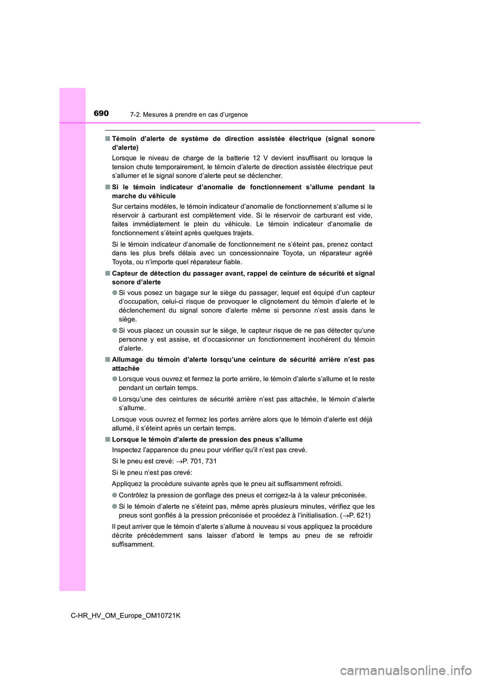 TOYOTA C-HR 2022 Notices Demploi (in French) 6907-2. Mesures à prendre en cas d’urgence
C-HR_HV_OM_Europe_OM10721K
■Témoin d’alerte de système de direction assistée électrique (signal sonore
d’alerte)
Lorsque le niveau TOYOTA C-HR 2022 Notices Demploi (in French) 6907-2. Mesures à prendre en cas d’urgence
C-HR_HV_OM_Europe_OM10721K
■Témoin d’alerte de système de direction assistée électrique (signal sonore
d’alerte)
Lorsque le niveau