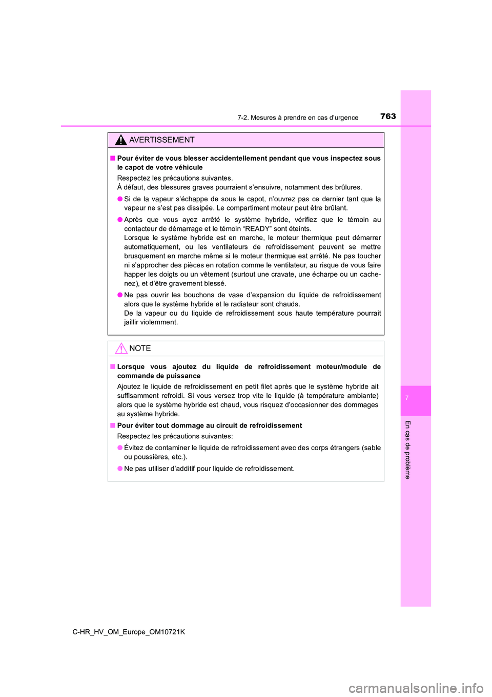 TOYOTA C-HR 2022 Notices Demploi (in French) 7637-2. Mesures à prendre en cas d’urgence
C-HR_HV_OM_Europe_OM10721K
7
En cas de problème
AVERTISSEMENT
■Pour éviter de vous blesser accidentellement pendant que vous inspectez sous
le capot TOYOTA C-HR 2022 Notices Demploi (in French) 7637-2. Mesures à prendre en cas d’urgence
C-HR_HV_OM_Europe_OM10721K
7
En cas de problème
AVERTISSEMENT
■Pour éviter de vous blesser accidentellement pendant que vous inspectez sous
le capot