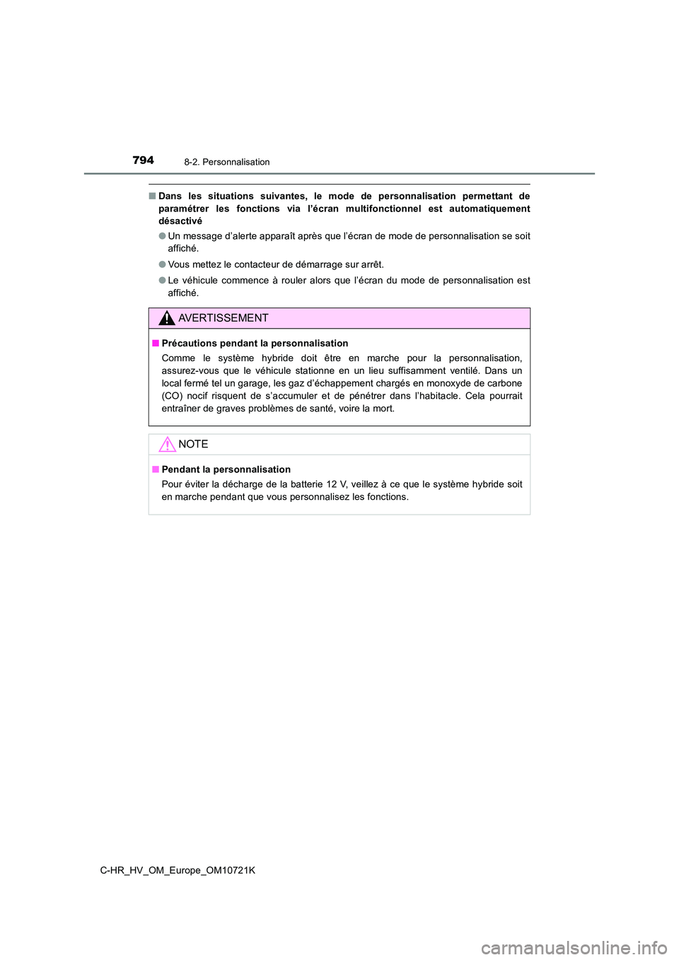 TOYOTA C-HR 2022 Notices Demploi (in French) 7948-2. Personnalisation
C-HR_HV_OM_Europe_OM10721K
■Dans les situations suivantes, le mode de personnalisation permettant de
paramétrer les fonctions via l’écran multifonctionnel TOYOTA C-HR 2022 Notices Demploi (in French) 7948-2. Personnalisation
C-HR_HV_OM_Europe_OM10721K
■Dans les situations suivantes, le mode de personnalisation permettant de
paramétrer les fonctions via l’écran multifonctionnel