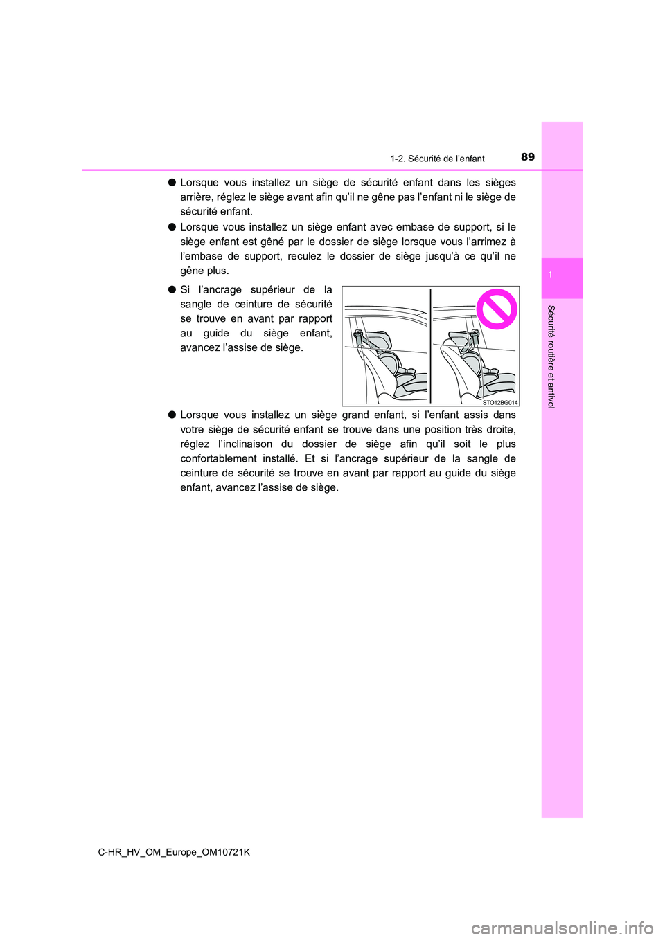 TOYOTA C-HR 2022 Notices Demploi (in French) 891-2. Sécurité de l’enfant
1
Sécurité routière et antivol
C-HR_HV_OM_Europe_OM10721K
●Lorsque vous installez un siège de sécurité enfant dans les sièges
arrière, réglez le s TOYOTA C-HR 2022 Notices Demploi (in French) 891-2. Sécurité de l’enfant
1
Sécurité routière et antivol
C-HR_HV_OM_Europe_OM10721K
●Lorsque vous installez un siège de sécurité enfant dans les sièges
arrière, réglez le s