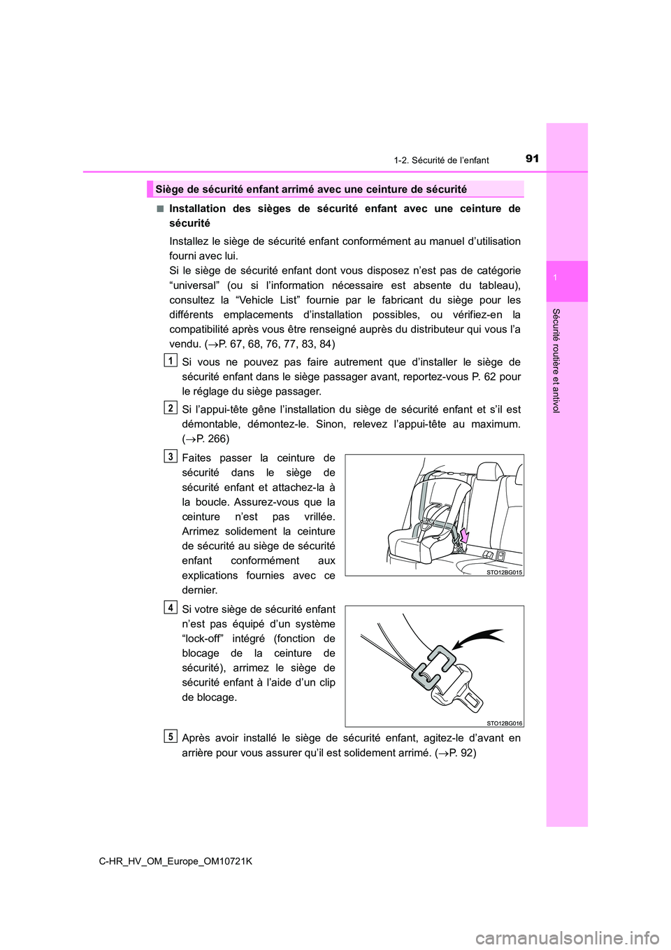 TOYOTA C-HR 2022 Notices Demploi (in French) 911-2. Sécurité de l’enfant
1
Sécurité routière et antivol
C-HR_HV_OM_Europe_OM10721K
■Installation des sièges de sécurité enfant avec une ceinture de
sécurité
Installez le s TOYOTA C-HR 2022 Notices Demploi (in French) 911-2. Sécurité de l’enfant
1
Sécurité routière et antivol
C-HR_HV_OM_Europe_OM10721K
■Installation des sièges de sécurité enfant avec une ceinture de
sécurité
Installez le s
