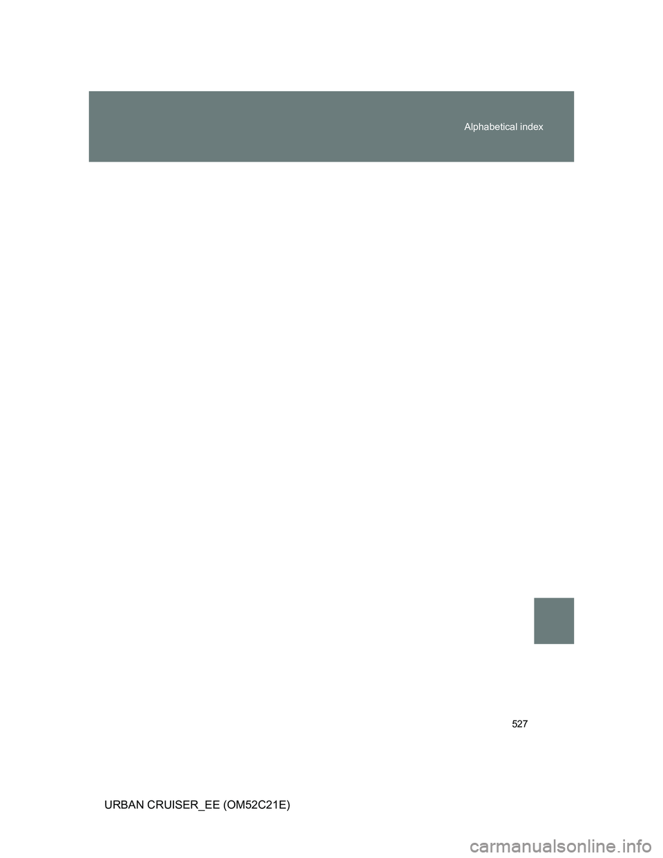 TOYOTA URBAN CRUISER 2012  Owners Manual 527 Alphabetical index
URBAN CRUISER_EE (OM52C21E) 