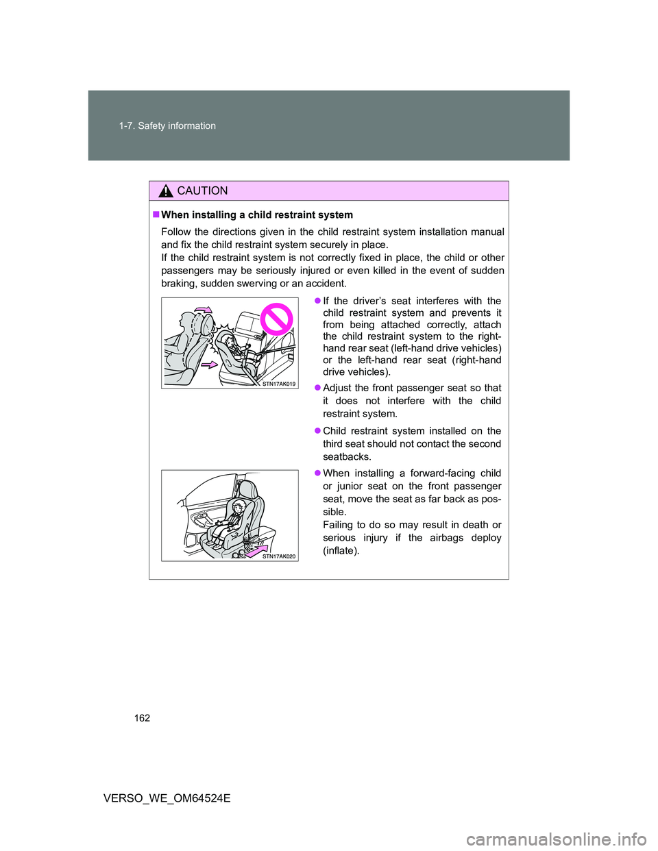 TOYOTA VERSO 2012 Owners Manual 162 1-7. Safety information
VERSO_WE_OM64524E
CAUTION
When installing a child restraint system
Follow the directions given in the child restraint system installation manual
and fix the child restra TOYOTA VERSO 2012 Owners Manual 162 1-7. Safety information
VERSO_WE_OM64524E
CAUTION
When installing a child restraint system
Follow the directions given in the child restraint system installation manual
and fix the child restra