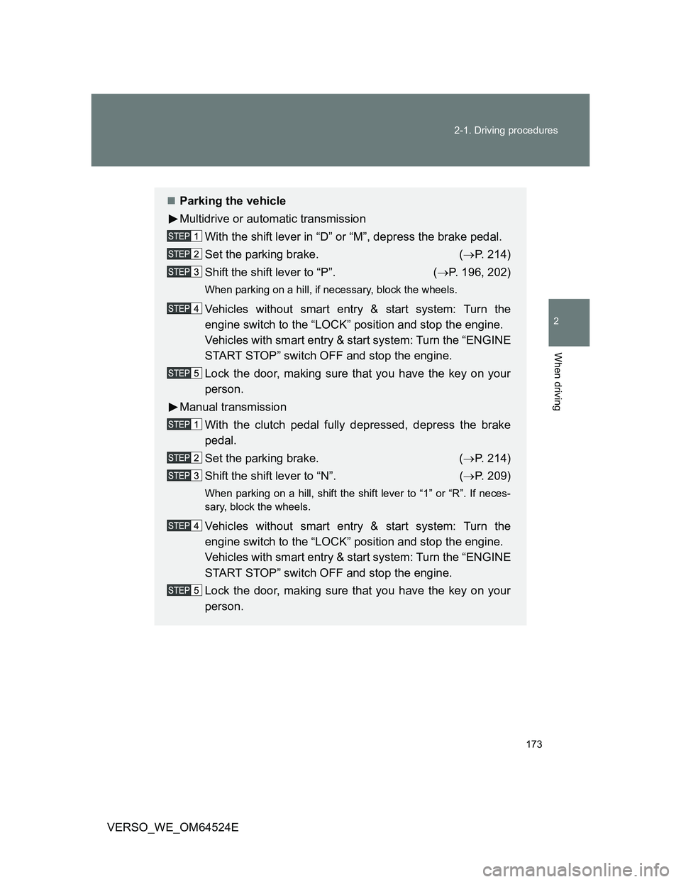 TOYOTA VERSO 2012 Owners Manual 173 2-1. Driving procedures
2
When driving
VERSO_WE_OM64524E
Parking the vehicle
Multidrive or automatic transmission
With the shift lever in “D” or “M”, depress the brake pedal.
Set the pa TOYOTA VERSO 2012 Owners Manual 173 2-1. Driving procedures
2
When driving
VERSO_WE_OM64524E
Parking the vehicle
Multidrive or automatic transmission
With the shift lever in “D” or “M”, depress the brake pedal.
Set the pa