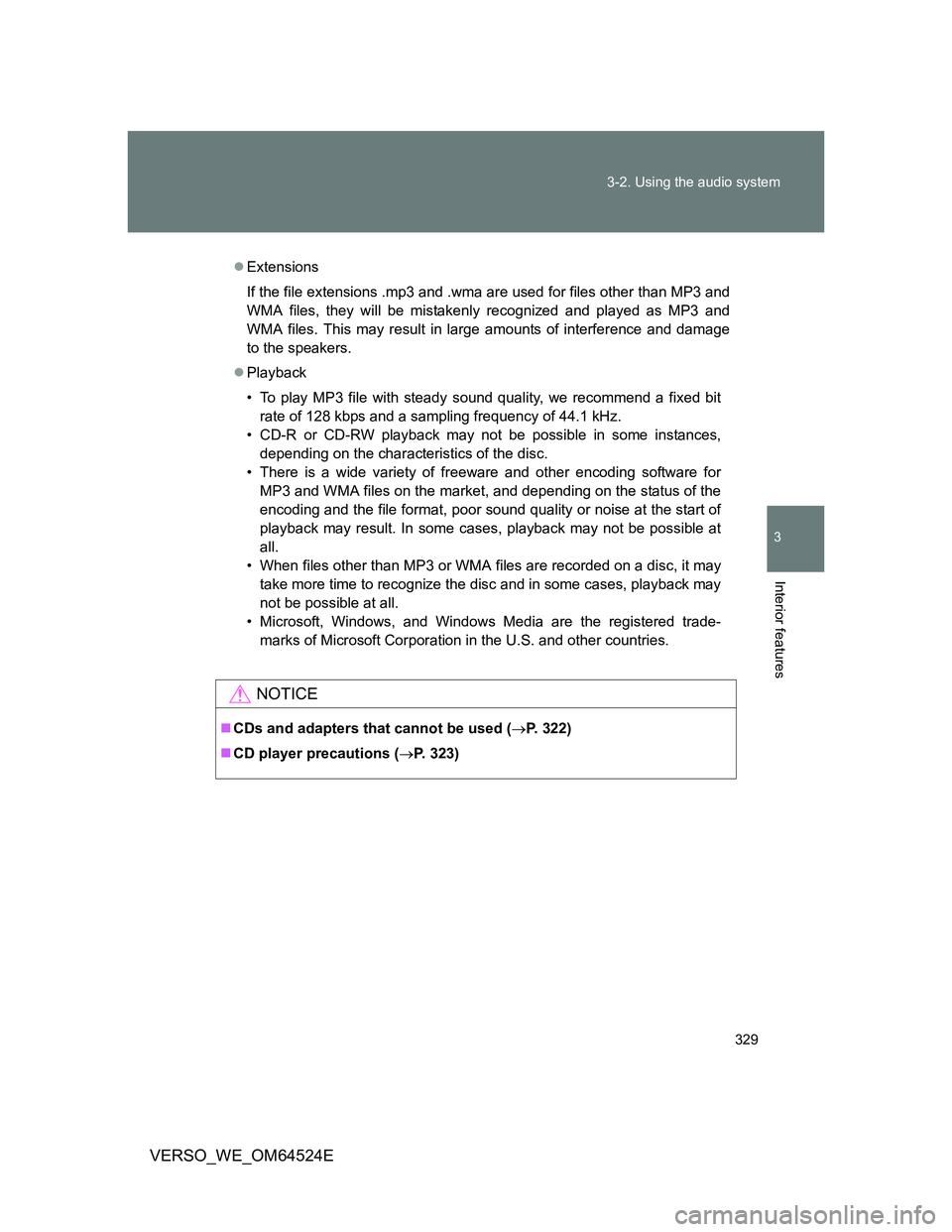 TOYOTA VERSO 2012  Owners Manual 329 3-2. Using the audio system
3
Interior features
VERSO_WE_OM64524E
Extensions
If the file extensions .mp3 and .wma are used for files other than MP3 and
WMA files, they will be mistakenly recogn