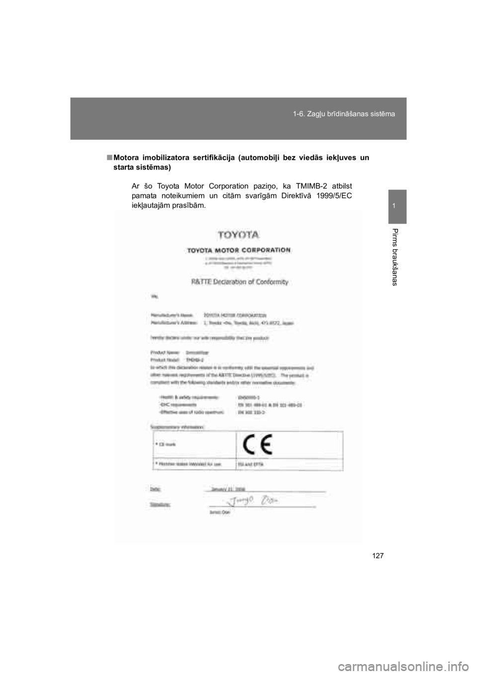 TOYOTA VERSO 2015  Lietošanas Instrukcija (in Latvian) 127
1-6. Zag%u br#din"šanas sist!ma
1
Pirms braukšanas
VERSO(BMW)_WE_OM64558E
"Motora  imobilizatora  sertifik!cija  (automobi#i  bez  vied!s  iek#uves  un
starta sist$mas)
Ar šo  Toyota  Motor  Co