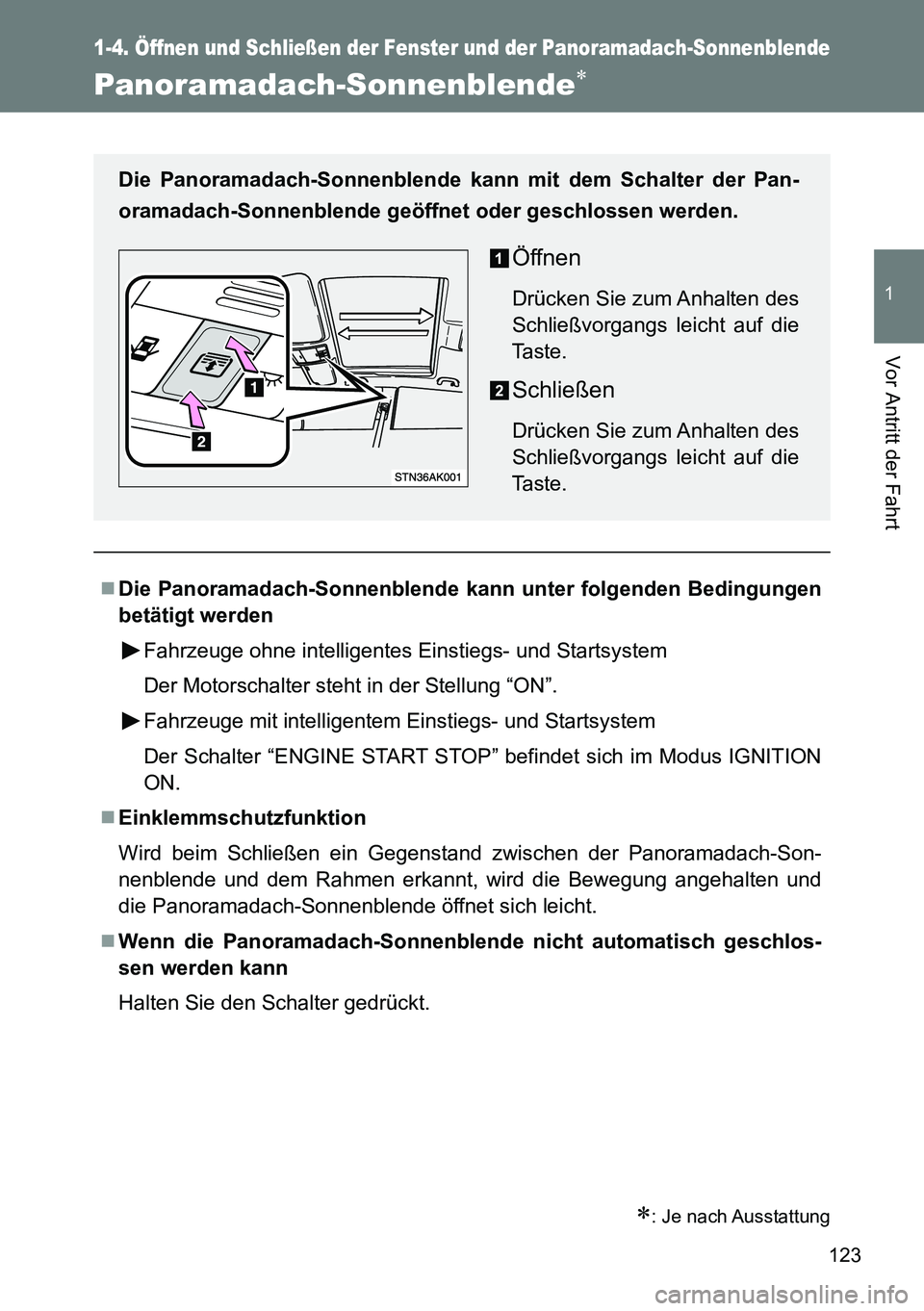 TOYOTA VERSO 2015 Betriebsanleitungen (in German) 123
1
1-4. Öffnen und Schließen der Fenster und der Panoramadach-Sonnenblende
Vor Antritt der Fahrt
Panoramadach-Sonnenblende
: Je nach Ausstattung
Die Panoramadach-Sonnenblende kann unter TOYOTA VERSO 2015 Betriebsanleitungen (in German) 123
1
1-4. Öffnen und Schließen der Fenster und der Panoramadach-Sonnenblende
Vor Antritt der Fahrt
Panoramadach-Sonnenblende
: Je nach Ausstattung
Die Panoramadach-Sonnenblende kann unter