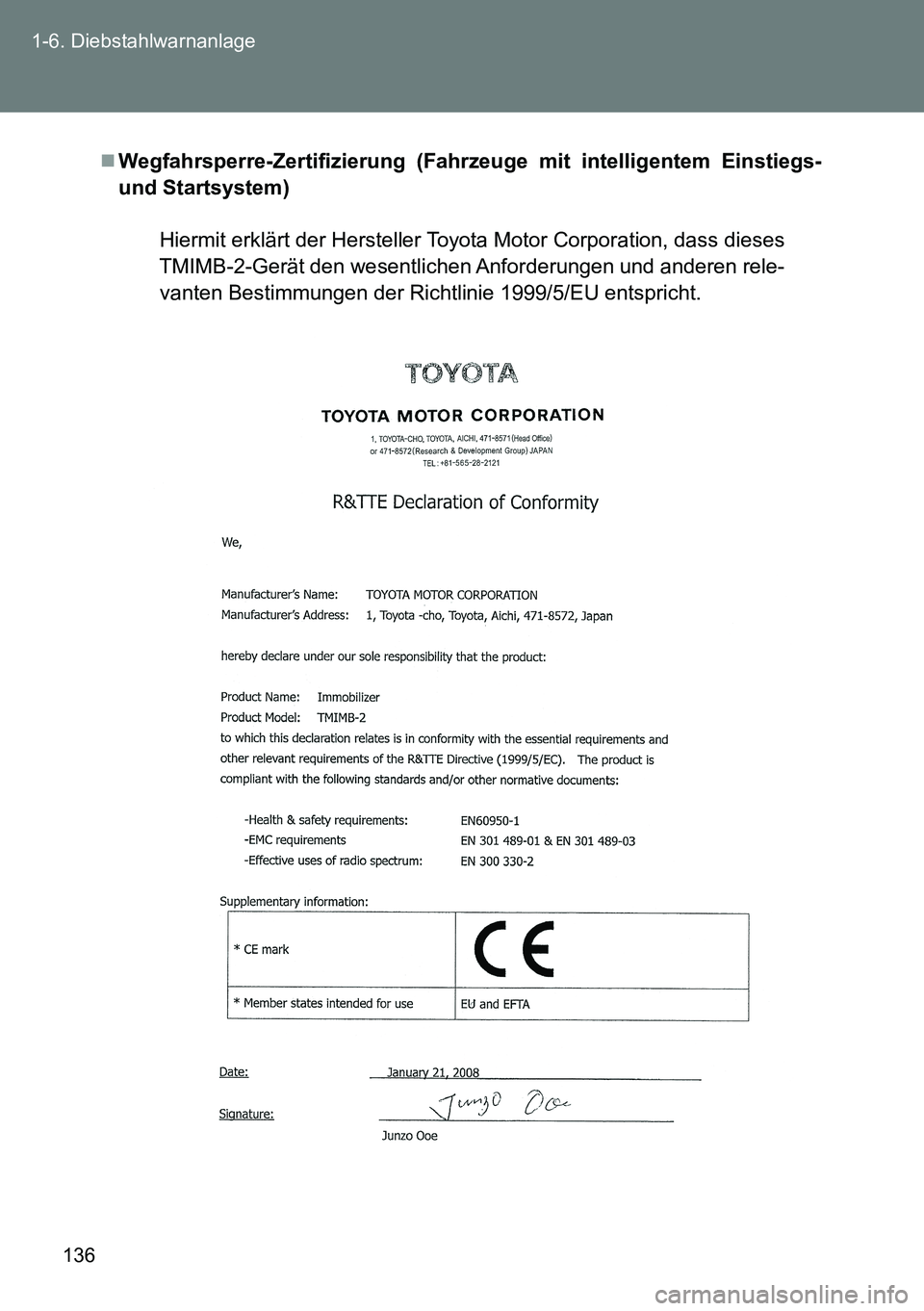 TOYOTA VERSO 2015  Betriebsanleitungen (in German) 136 1-6. Diebstahlwarnanlage
Wegfahrsperre-Zertifizierung (Fahrzeuge mit intelligentem Einstiegs-
und Startsystem)
Hiermit erklärt der Hersteller Toyota Motor Corporation, dass dieses
TMIMB-2-Ger