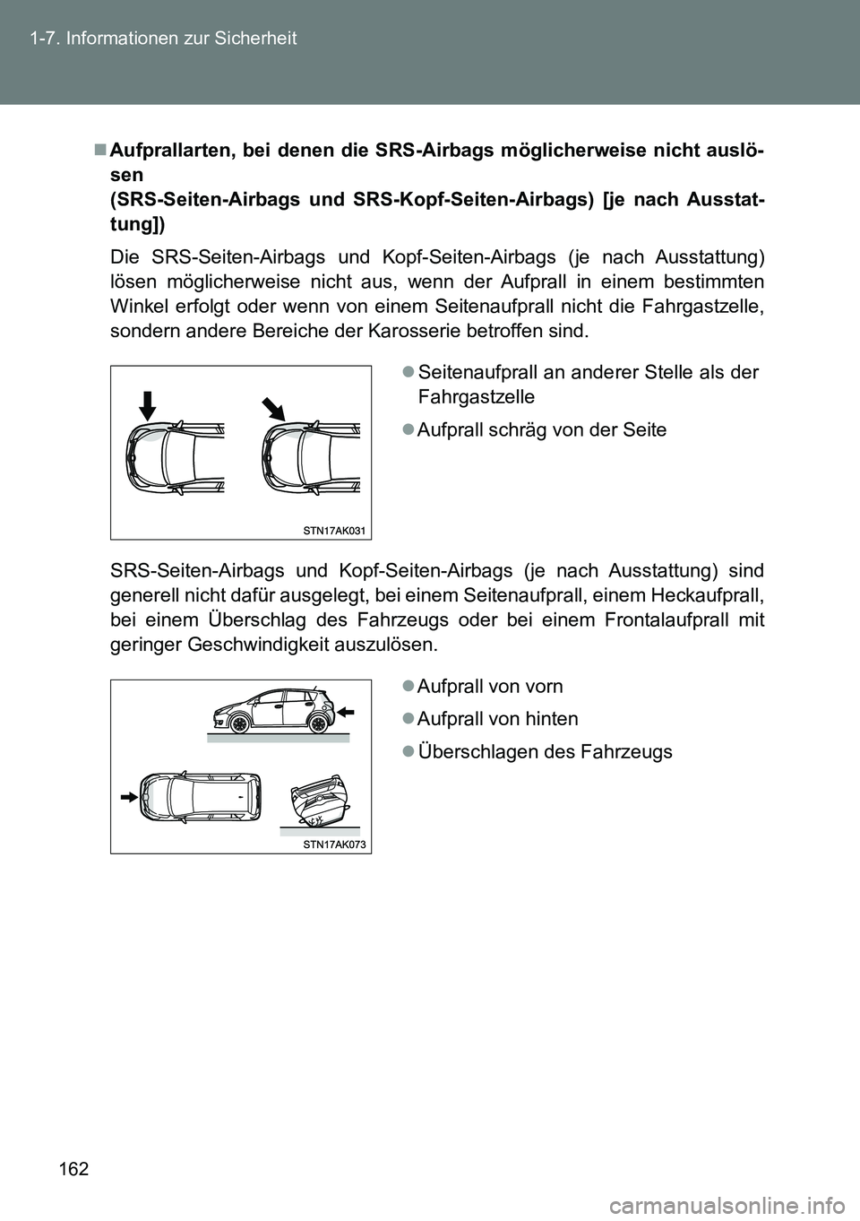 TOYOTA VERSO 2015  Betriebsanleitungen (in German) 162 1-7. Informationen zur Sicherheit
Aufprallarten, bei denen die SRS-Airbags möglicherweise nicht auslö-
sen 
(SRS-Seiten-Airbags und SRS-Kopf-Seiten-Airbags) [je nach Ausstat-
tung])
Die SRS-S