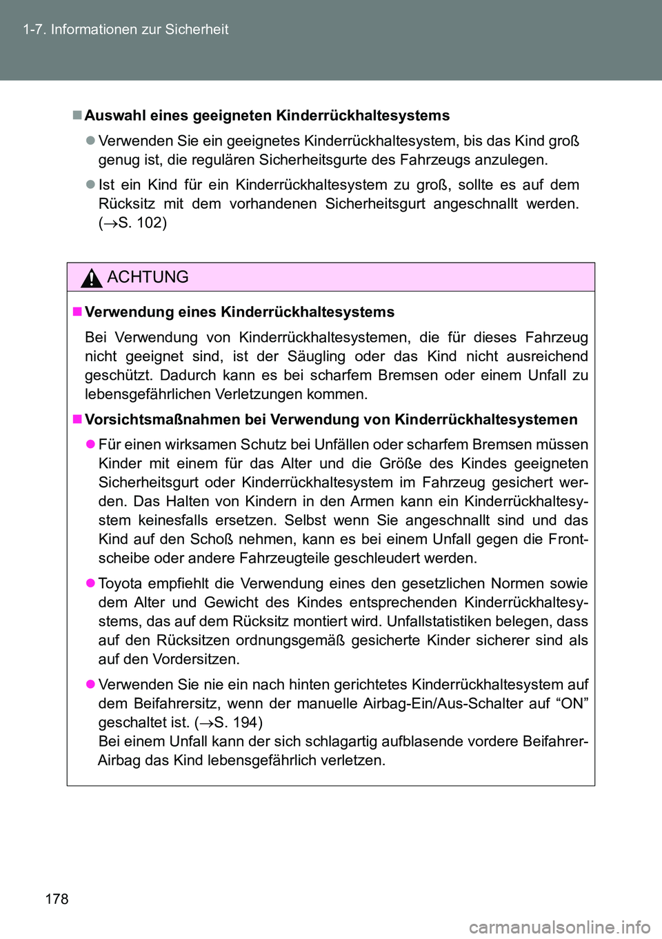 TOYOTA VERSO 2015 Betriebsanleitungen (in German) 178 1-7. Informationen zur Sicherheit
Auswahl eines geeigneten Kinderrückhaltesystems
Verwenden Sie ein geeignetes Kinderrückhaltesystem, bis das Kind groß
genug ist, die regulären Sicherhei TOYOTA VERSO 2015 Betriebsanleitungen (in German) 178 1-7. Informationen zur Sicherheit
Auswahl eines geeigneten Kinderrückhaltesystems
Verwenden Sie ein geeignetes Kinderrückhaltesystem, bis das Kind groß
genug ist, die regulären Sicherhei