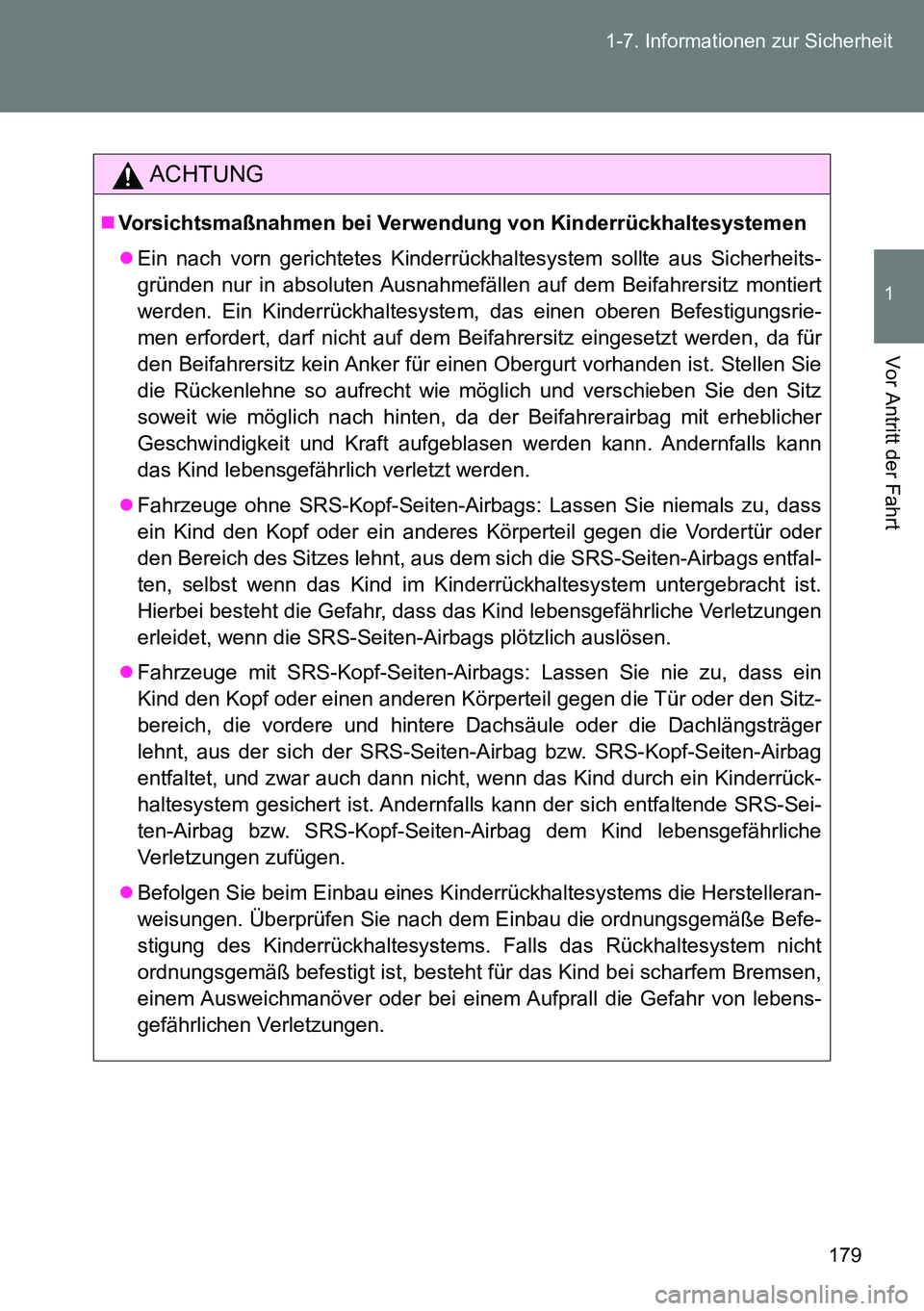 TOYOTA VERSO 2015 Betriebsanleitungen (in German) 179 1-7. Informationen zur Sicherheit
1
Vor Antritt der Fahrt
ACHTUNG
Vorsichtsmaßnahmen bei Verwendung von Kinderrückhaltesystemen
Ein nach vorn gerichtetes Kinderrückhaltesystem sollte aus TOYOTA VERSO 2015 Betriebsanleitungen (in German) 179 1-7. Informationen zur Sicherheit
1
Vor Antritt der Fahrt
ACHTUNG
Vorsichtsmaßnahmen bei Verwendung von Kinderrückhaltesystemen
Ein nach vorn gerichtetes Kinderrückhaltesystem sollte aus