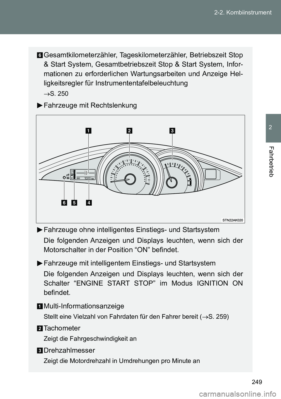 TOYOTA VERSO 2015  Betriebsanleitungen (in German) 249 2-2. Kombiinstrument
2
Fahrbetrieb
Gesamtkilometerzähler, Tageskilometerzähler, Betriebszeit Stop
& Start System, Gesamtbetriebszeit Stop & Start System, Infor-
mationen zu erforderlichen Wartun