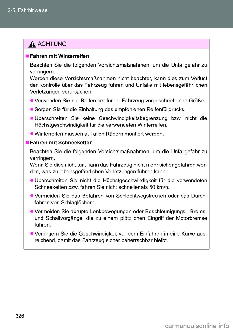 TOYOTA VERSO 2015 Betriebsanleitungen (in German) 326 2-5. Fahrhinweise
ACHTUNG
Fahren mit Winterreifen
Beachten Sie die folgenden Vorsichtsmaßnahmen, um die Unfallgefahr zu
verringern.
Werden diese Vorsichtsmaßnahmen nicht beachtet, kann dies z TOYOTA VERSO 2015 Betriebsanleitungen (in German) 326 2-5. Fahrhinweise
ACHTUNG
Fahren mit Winterreifen
Beachten Sie die folgenden Vorsichtsmaßnahmen, um die Unfallgefahr zu
verringern.
Werden diese Vorsichtsmaßnahmen nicht beachtet, kann dies z