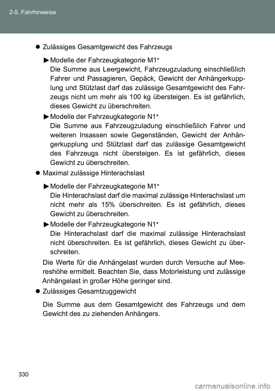 TOYOTA VERSO 2015 Betriebsanleitungen (in German) 330 2-5. Fahrhinweise
Zulässiges Gesamtgewicht des Fahrzeugs
Modelle der Fahrzeugkategorie M1
*
Die Summe aus Leergewicht, Fahrzeugzuladung einschließlich
Fahrer und Passagieren, Gepäck, Gewicht TOYOTA VERSO 2015 Betriebsanleitungen (in German) 330 2-5. Fahrhinweise
Zulässiges Gesamtgewicht des Fahrzeugs
Modelle der Fahrzeugkategorie M1
*
Die Summe aus Leergewicht, Fahrzeugzuladung einschließlich
Fahrer und Passagieren, Gepäck, Gewicht