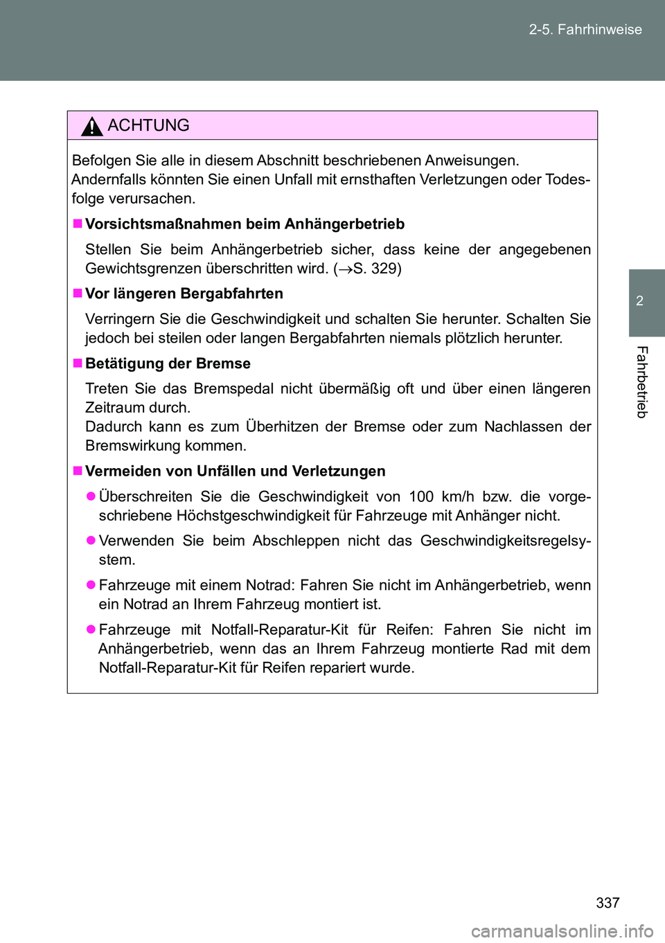 TOYOTA VERSO 2015 Betriebsanleitungen (in German) 337 2-5. Fahrhinweise
2
Fahrbetrieb
ACHTUNG
Befolgen Sie alle in diesem Abschnitt beschriebenen Anweisungen.
Andernfalls könnten Sie einen Unfall mit ernsthaften Verletzungen oder Todes-
folge verurs TOYOTA VERSO 2015 Betriebsanleitungen (in German) 337 2-5. Fahrhinweise
2
Fahrbetrieb
ACHTUNG
Befolgen Sie alle in diesem Abschnitt beschriebenen Anweisungen.
Andernfalls könnten Sie einen Unfall mit ernsthaften Verletzungen oder Todes-
folge verurs