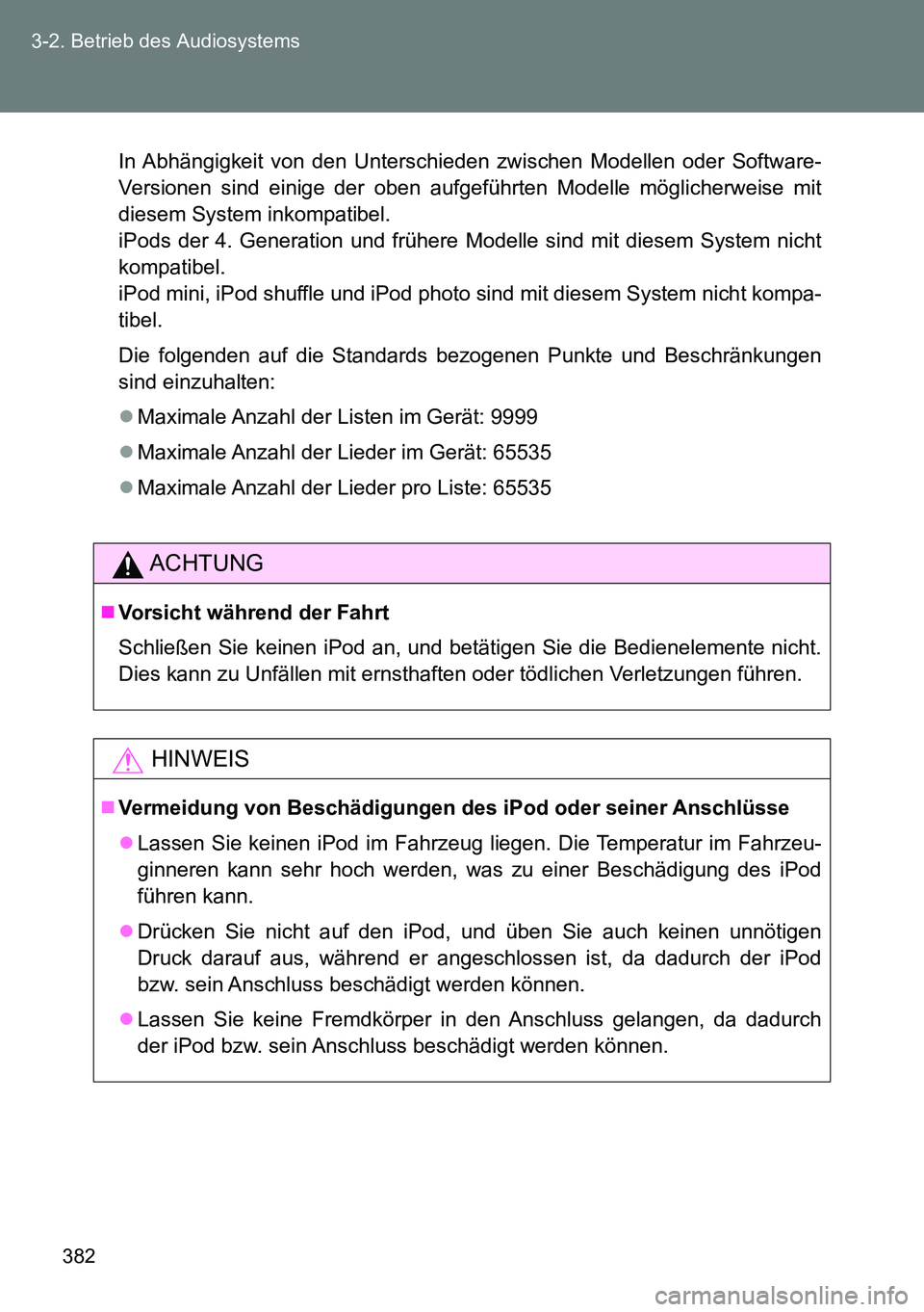 TOYOTA VERSO 2015 Betriebsanleitungen (in German) 382 3-2. Betrieb des Audiosystems
In Abhängigkeit von den Unterschieden zwischen Modellen oder Software-
Versionen sind einige der oben aufgeführten Modelle möglicherweise mit
diesem System inkompa TOYOTA VERSO 2015 Betriebsanleitungen (in German) 382 3-2. Betrieb des Audiosystems
In Abhängigkeit von den Unterschieden zwischen Modellen oder Software-
Versionen sind einige der oben aufgeführten Modelle möglicherweise mit
diesem System inkompa