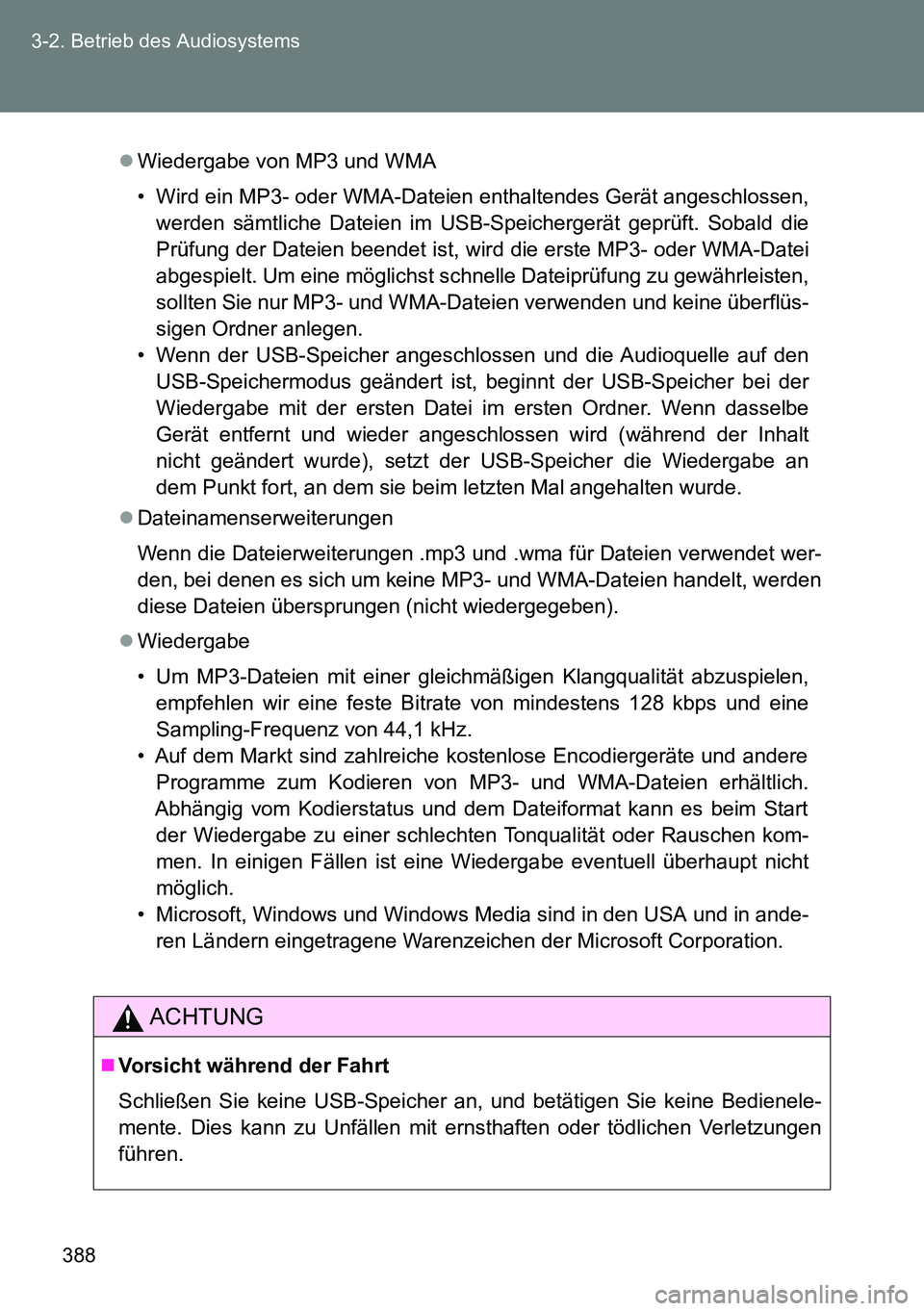 TOYOTA VERSO 2015 Betriebsanleitungen (in German) 388 3-2. Betrieb des Audiosystems
Wiedergabe von MP3 und WMA
• Wird ein MP3- oder WMA-Dateien enthaltendes Gerät angeschlossen,
werden sämtliche Dateien im USB-Speichergerät geprüft. Sobald d TOYOTA VERSO 2015 Betriebsanleitungen (in German) 388 3-2. Betrieb des Audiosystems
Wiedergabe von MP3 und WMA
• Wird ein MP3- oder WMA-Dateien enthaltendes Gerät angeschlossen,
werden sämtliche Dateien im USB-Speichergerät geprüft. Sobald d