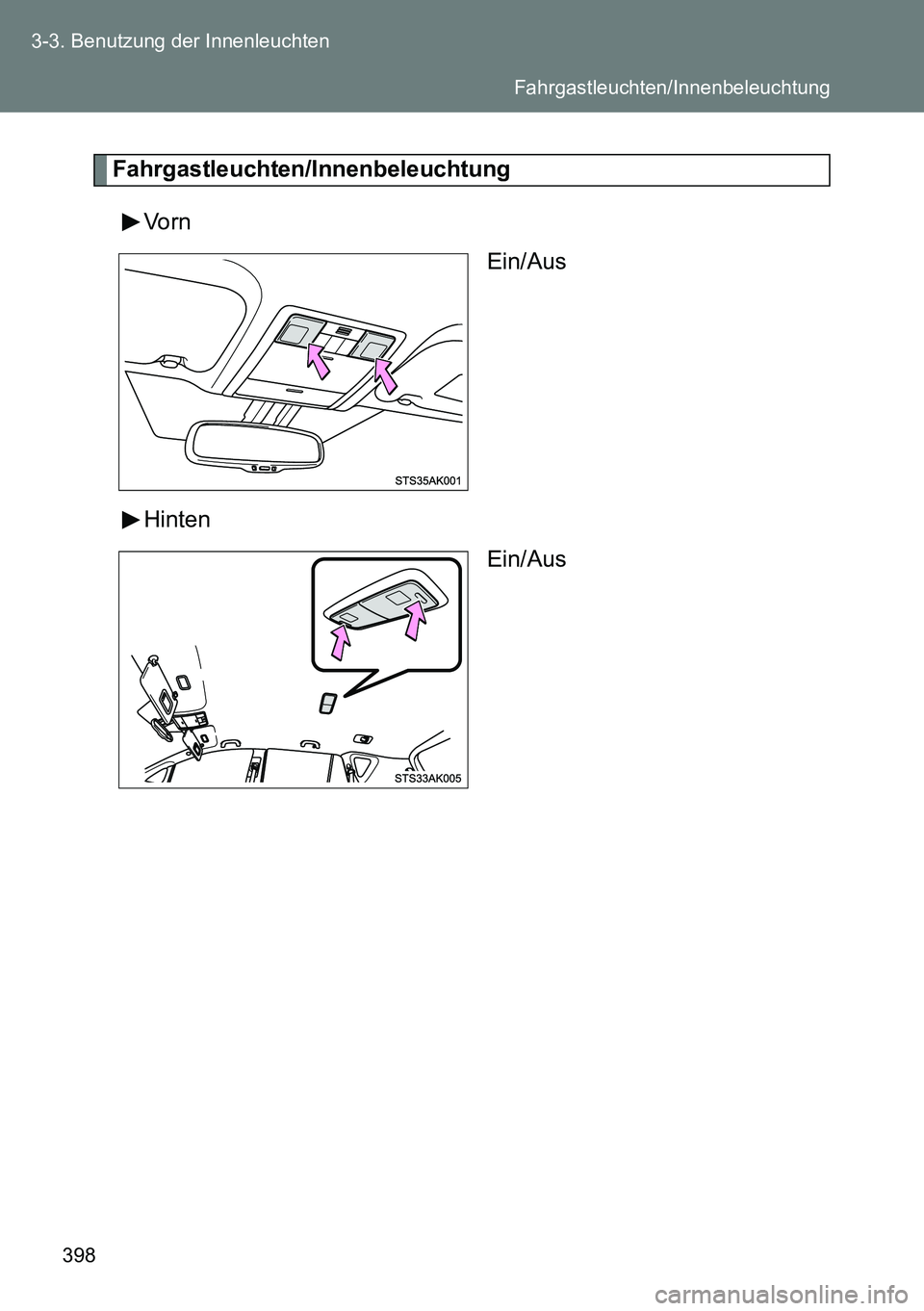 TOYOTA VERSO 2015  Betriebsanleitungen (in German) 398 3-3. Benutzung der Innenleuchten
Fahrgastleuchten/Innenbeleuchtung
Vorn
Ein/Aus
Hinten
Ein/Aus
Fahrgastleuchten/Innenbeleuchtung 