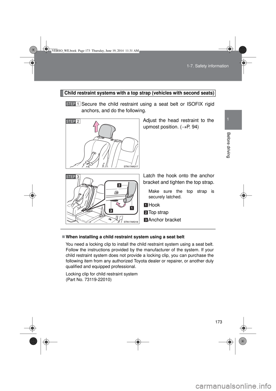 TOYOTA VERSO 2015  Owners Manual 173 1-7. Safety information
1
Before driving
Child restraint systems with a top strap (vehicles with second seats)
Secure the child restraint using a seat belt or ISOFIX rigid
anchors, and do the foll