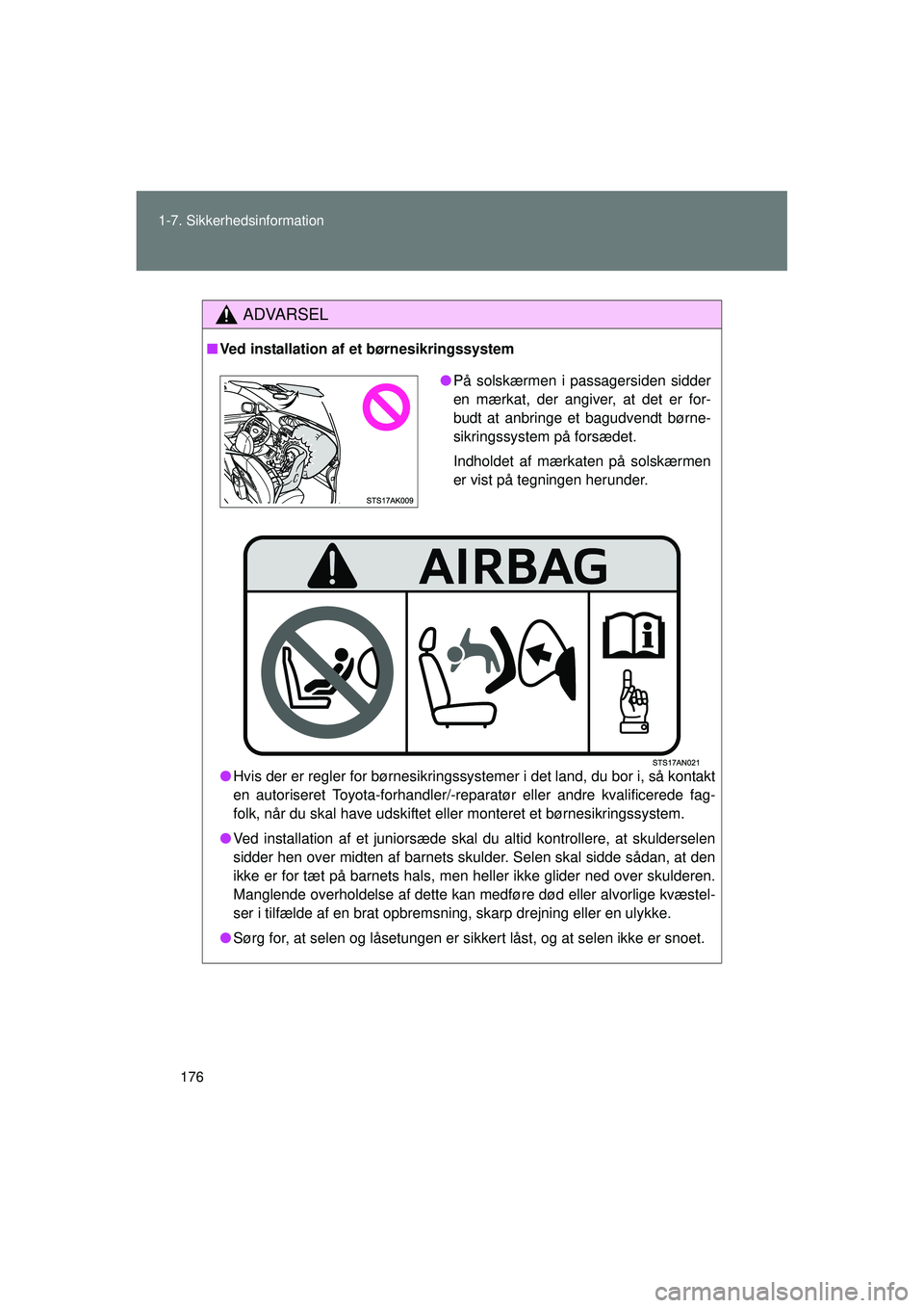 TOYOTA VERSO 2015 Brugsanvisning (in Danish) 176
1-7. Sikkerhedsinformation
OM64574DK
ADVARSEL
■
Ved installation af et børnesikringssystem
● Hvis der er regler for børnesikringssystemer i det land, du bor i, så kontakt
en autoriseret Toy TOYOTA VERSO 2015 Brugsanvisning (in Danish) 176
1-7. Sikkerhedsinformation
OM64574DK
ADVARSEL
■
Ved installation af et børnesikringssystem
● Hvis der er regler for børnesikringssystemer i det land, du bor i, så kontakt
en autoriseret Toy
