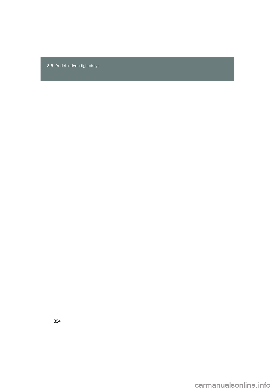 TOYOTA VERSO 2015  Brugsanvisning (in Danish) 394
3-5. Andet indvendigt udstyr
OM64574DK
OM64574DK.book  Page 394  Friday, February 20, 2015  2:31 PM 