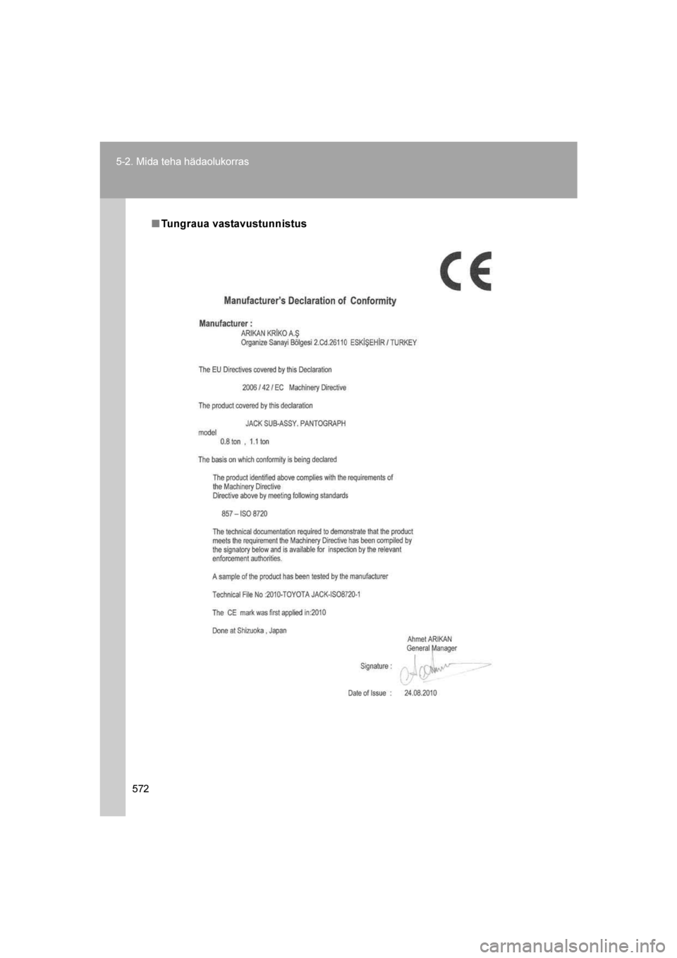 TOYOTA VERSO 2016  Kasutusjuhend (in Estonian) 
572
5-2. Mida teha hädaolukorras
VERSO_EE_OM64590E
■
Tungraua vastavustunnistus
VERSO_OM_Europe_OM64590EE.book  Page 572  Sunday, April 10, 2016  5:07 PM 