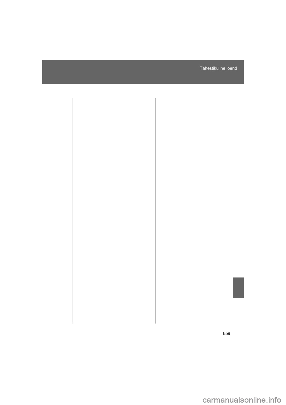 TOYOTA VERSO 2016  Kasutusjuhend (in Estonian) 
659
Tähestikuline loend
VERSO_EE_OM64590E
VERSO_OM_Europe_OM64590EE.book  Page 659  Sunday, April 10, 2016  5:07 PM 